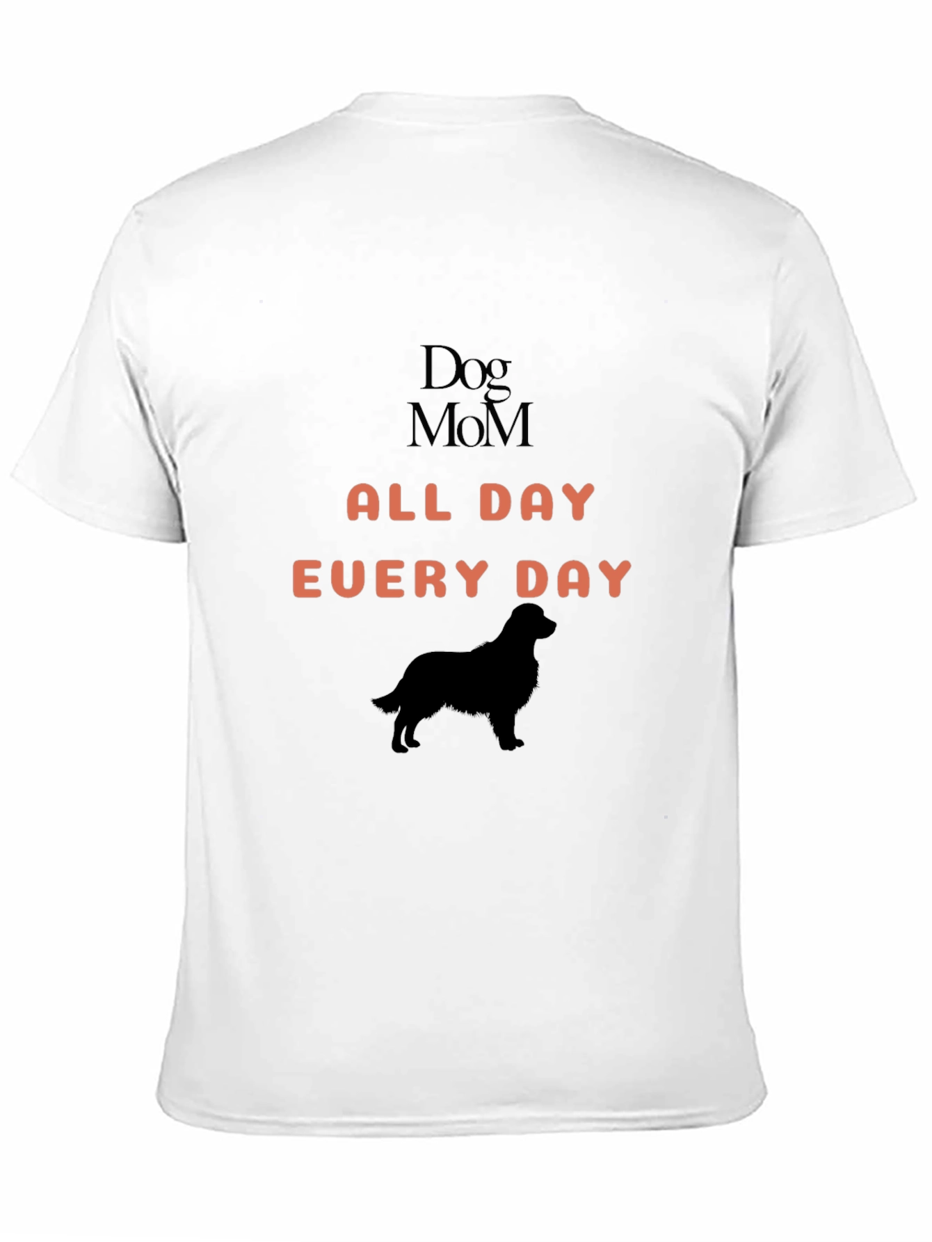 Dog Mom All Day Every Day T-Shirt