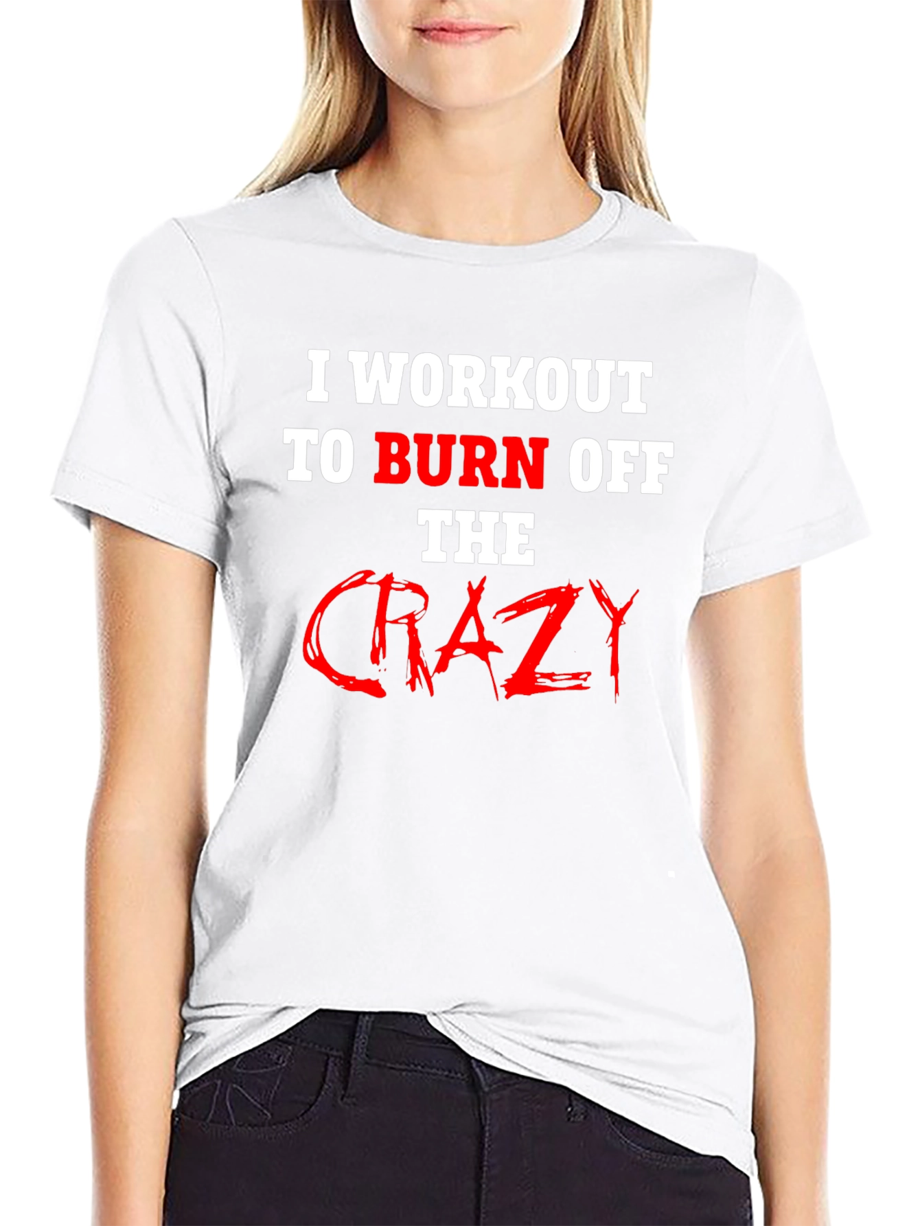 Workout to Burn Off Crazy T-Shirt