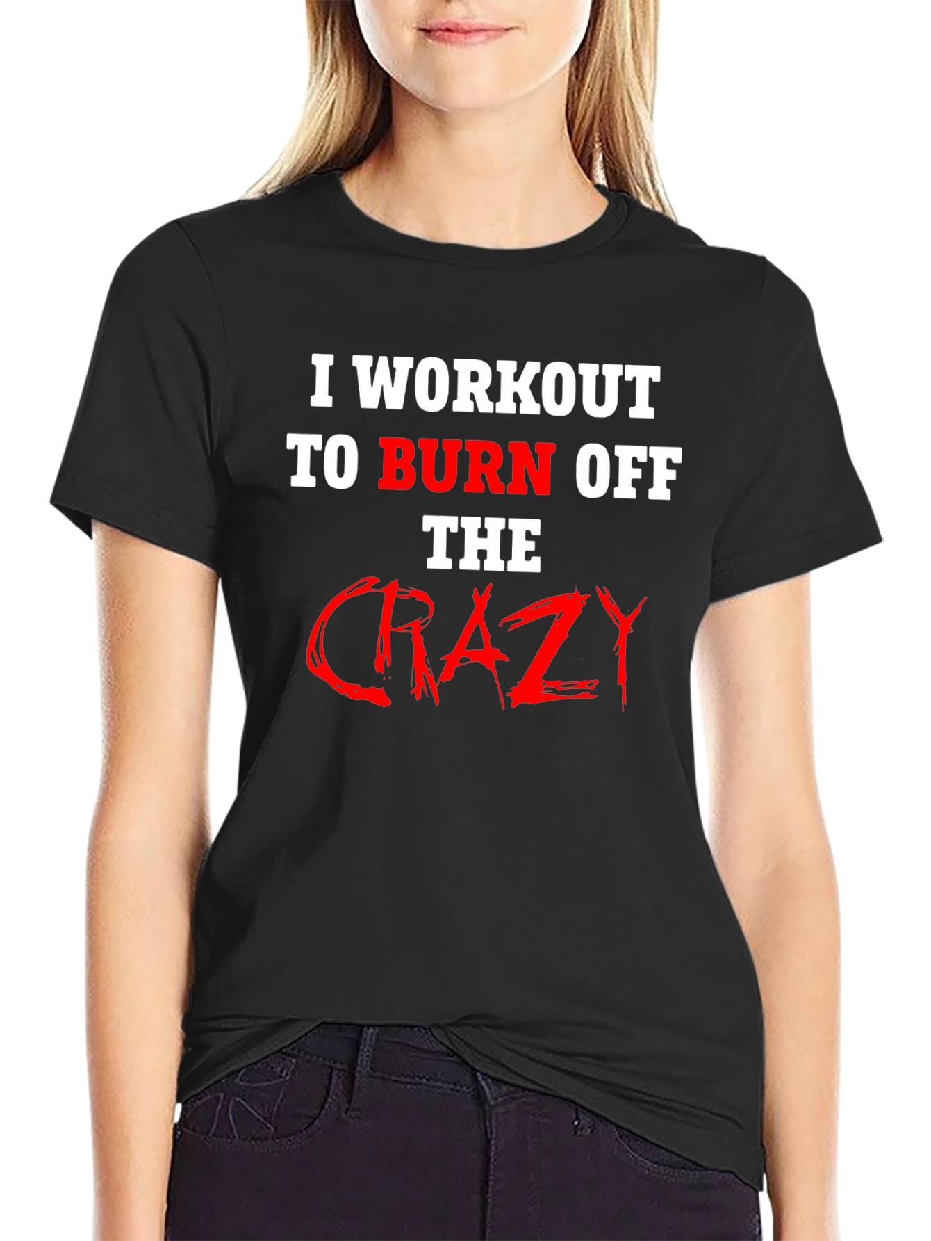 Workout to Burn Off Crazy T-Shirt