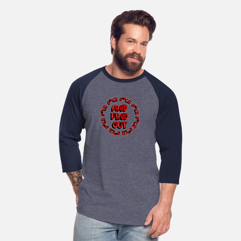 Fuck Around and Find Out - Funny Statement Shirt