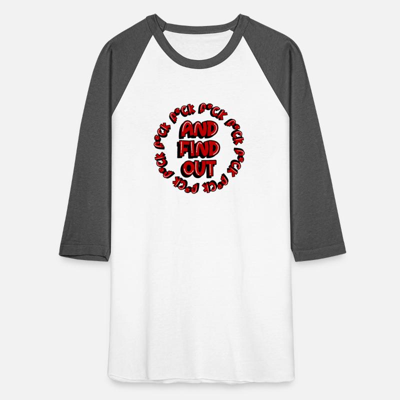 Fuck Around and Find Out - Funny Statement Shirt