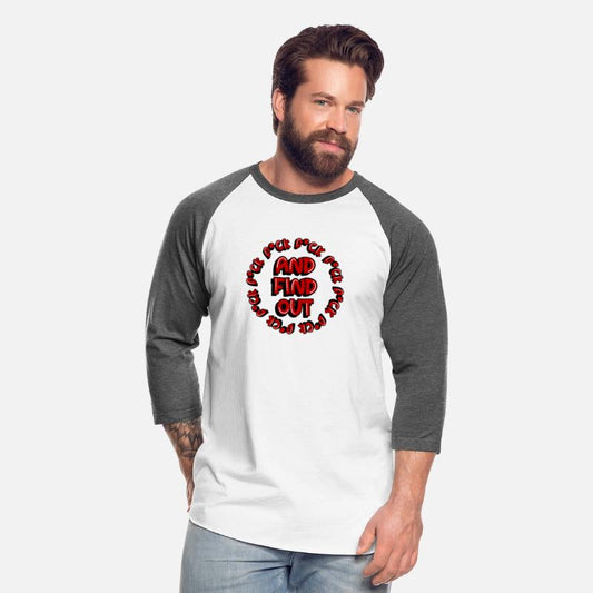 Fuck Around and Find Out - Funny Statement Shirt