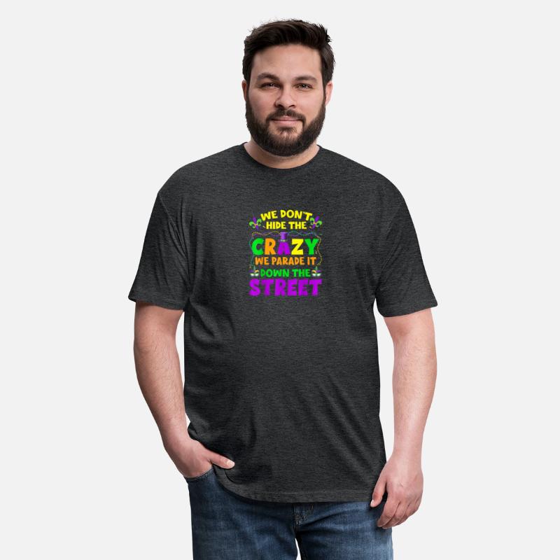 Funny Mardi Gras We Don't Hide Crazy On Street Men