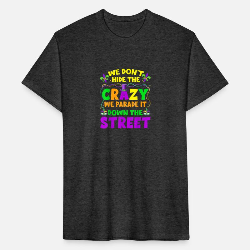 Funny Mardi Gras We Don't Hide Crazy On Street Men