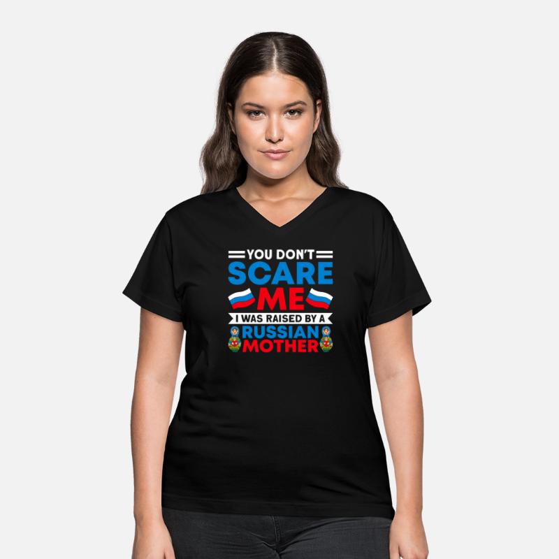 Funny You Don't Scare Me I Was Raised By A RUSSIAN