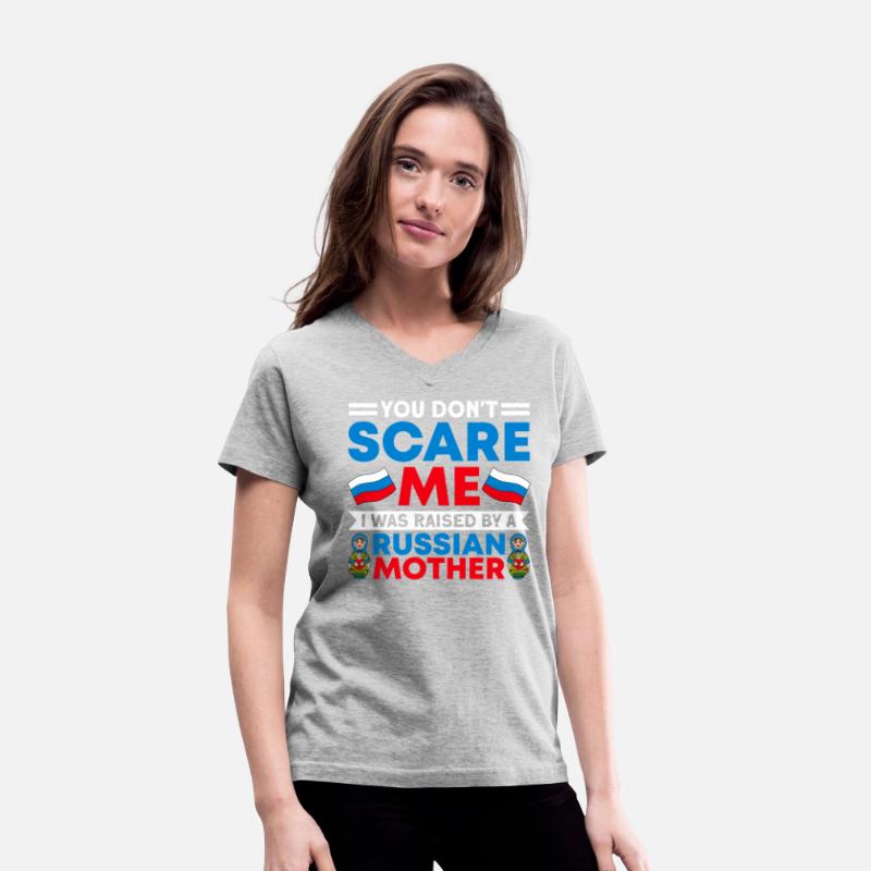 Funny You Don't Scare Me I Was Raised By A RUSSIAN
