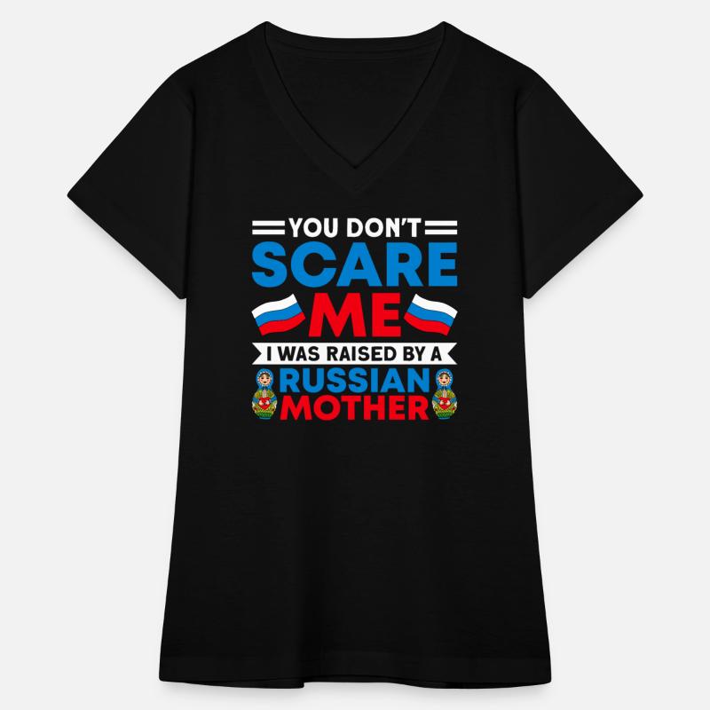 Funny You Don't Scare Me I Was Raised By A RUSSIAN