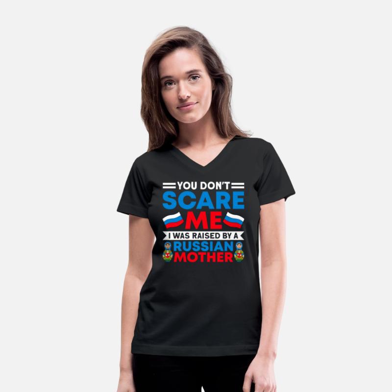 Funny You Don't Scare Me I Was Raised By A RUSSIAN