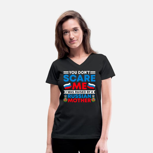 Funny You Don't Scare Me I Was Raised By A RUSSIAN