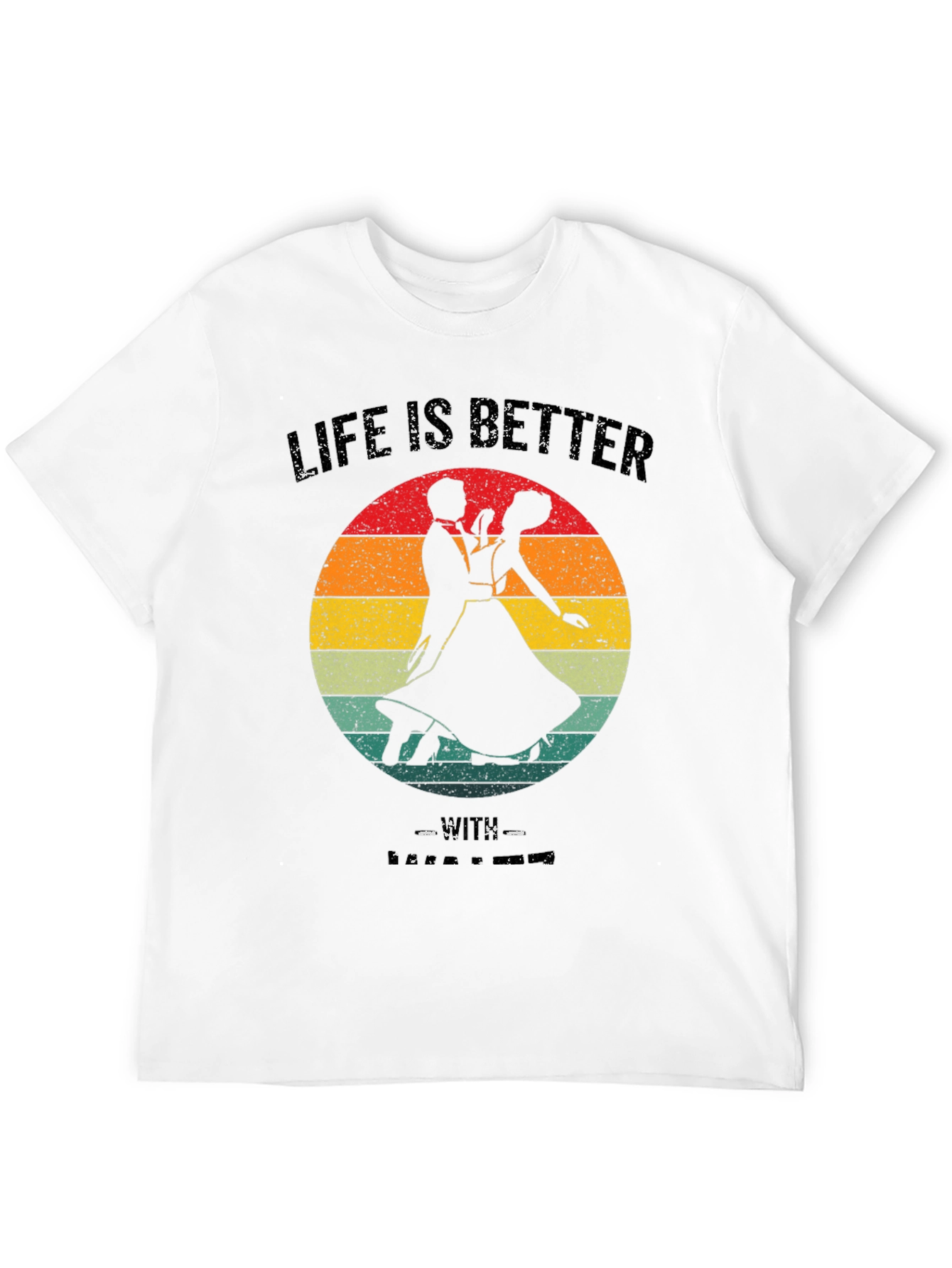 Life Is Better Ballroom Dance T-Shirt