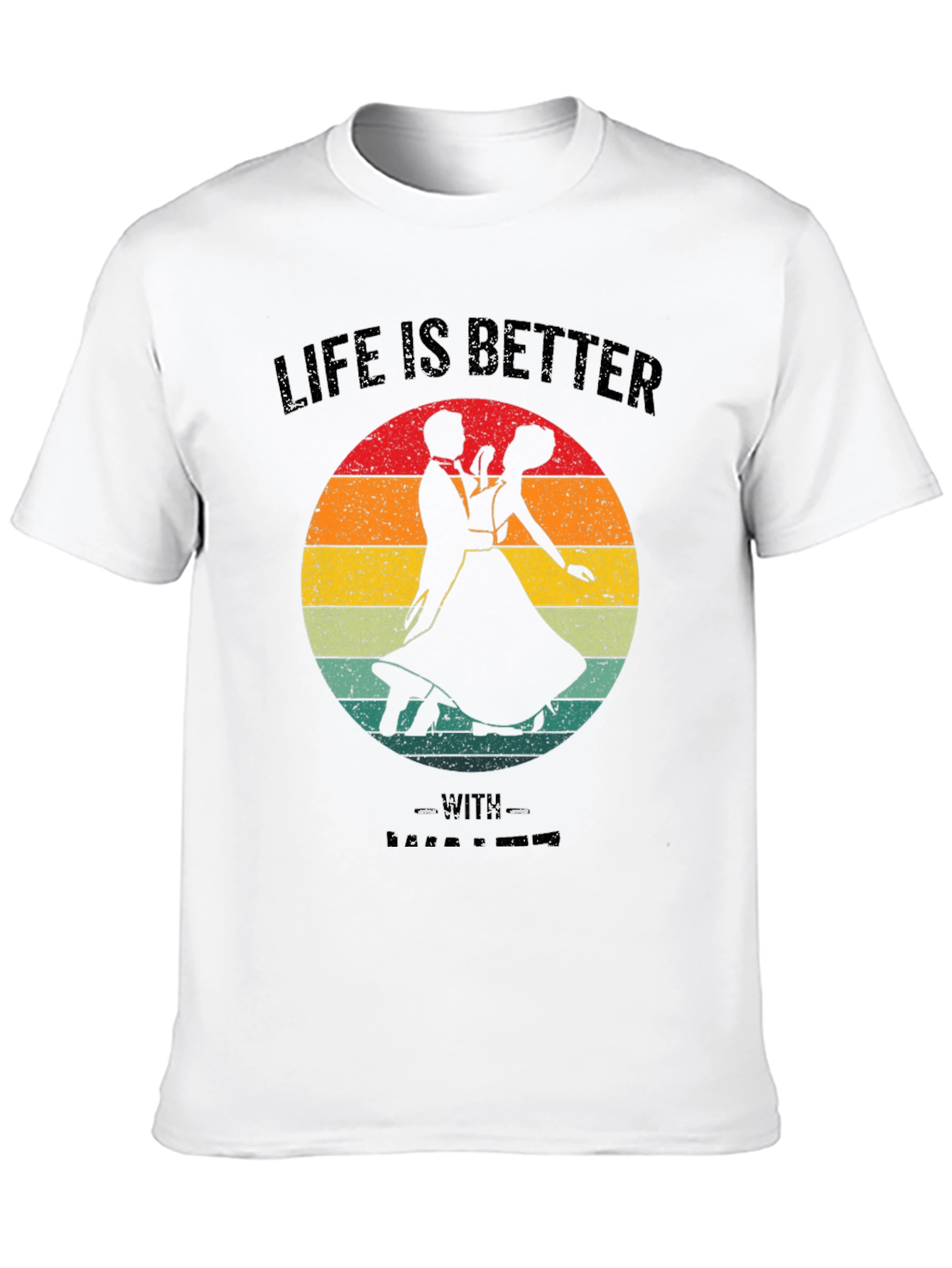 Life Is Better Ballroom Dance T-Shirt