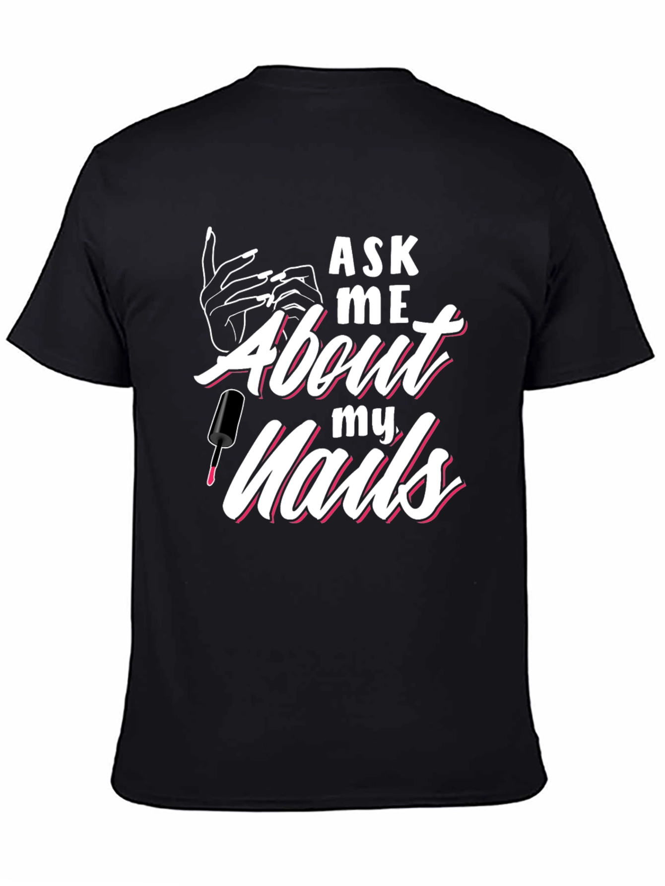 Ask Me About My Nails Graphic Tee