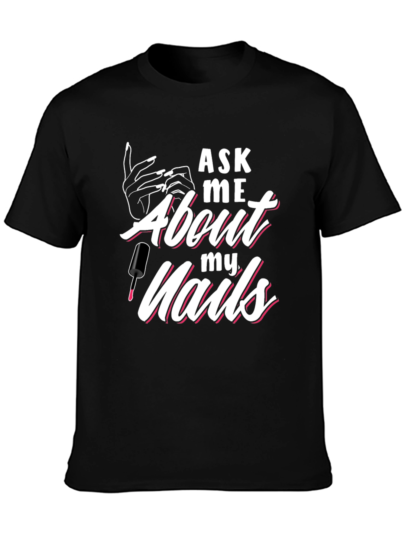Ask Me About My Nails Graphic Tee