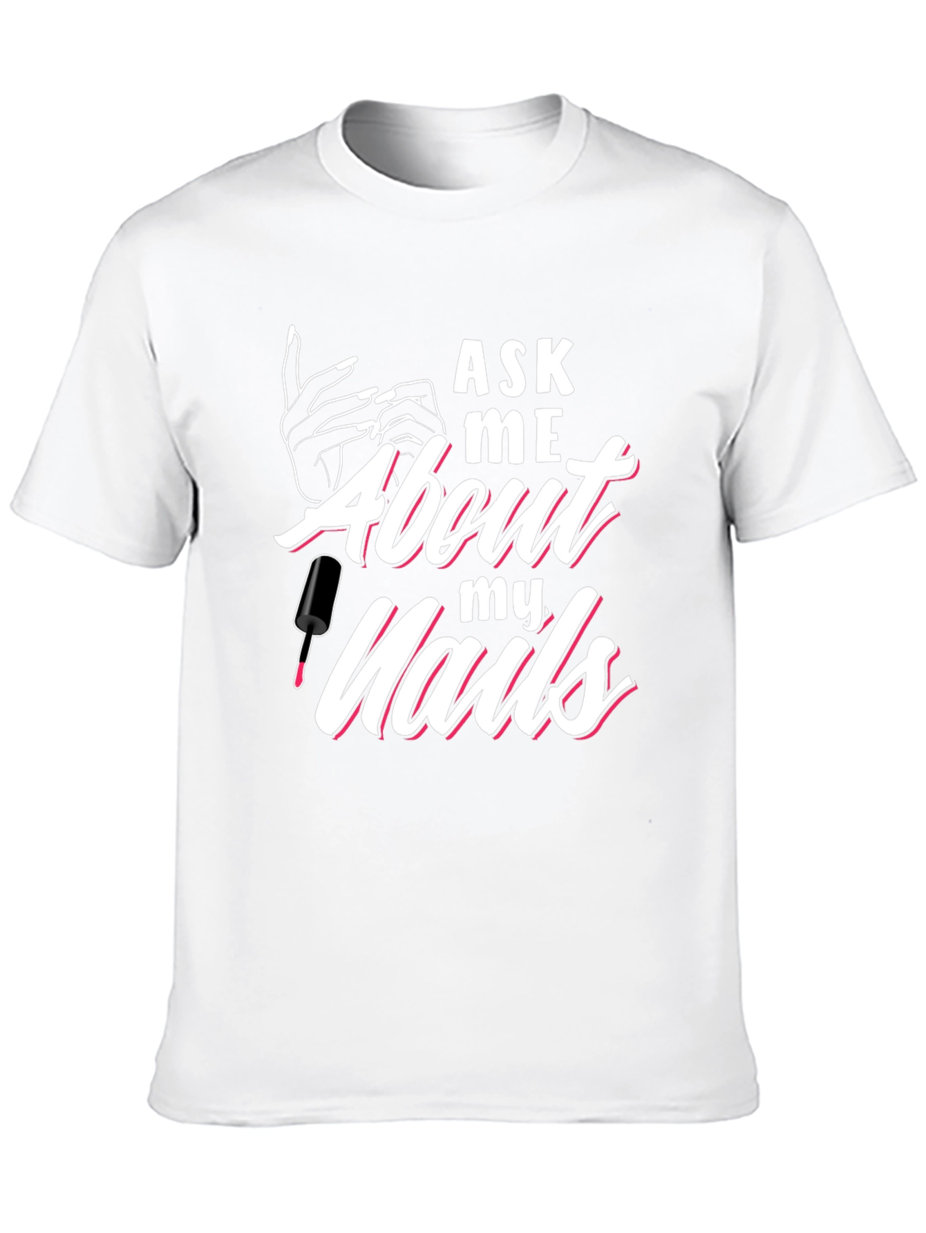 Ask Me About My Nails Graphic Tee