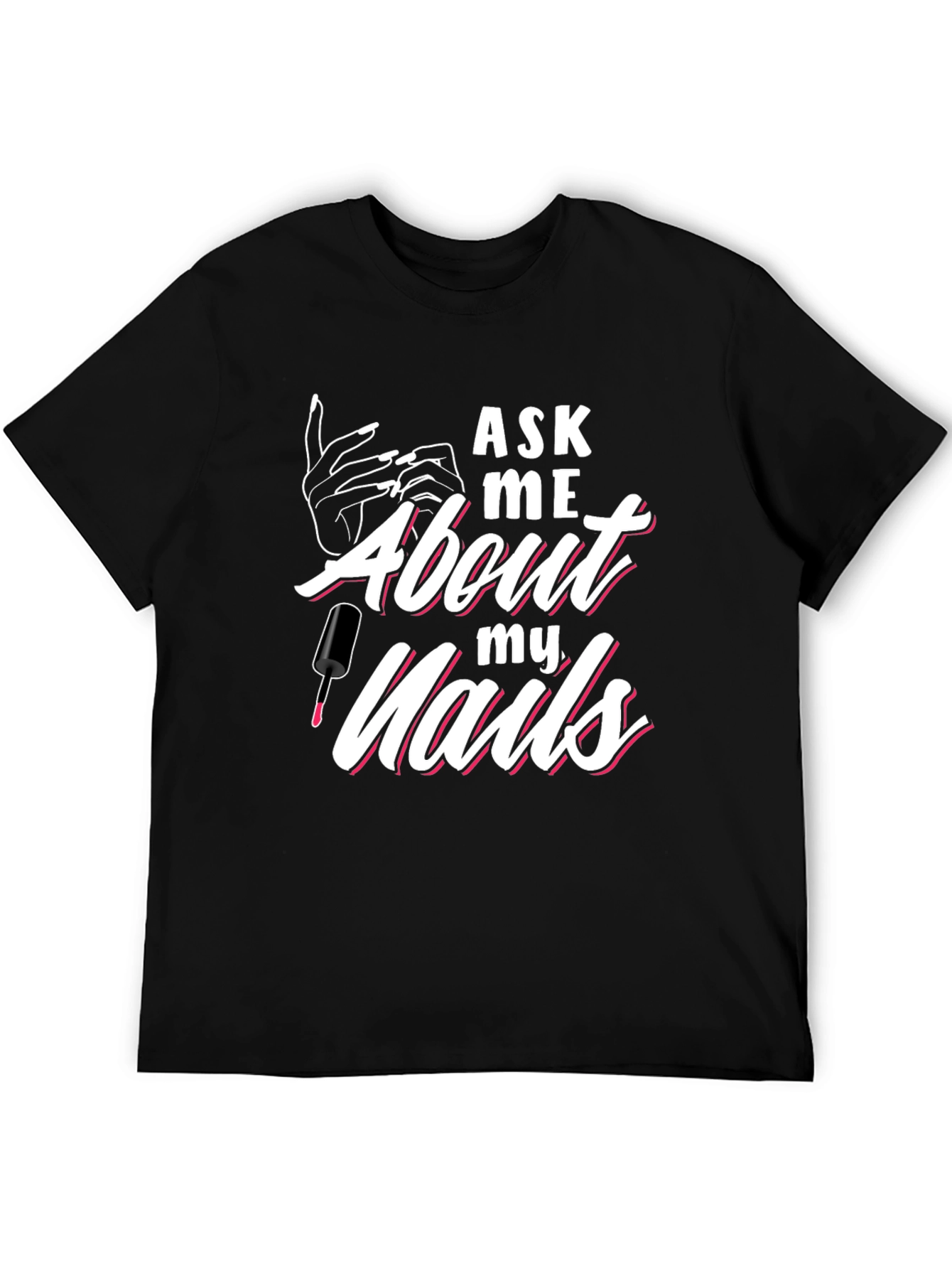 Ask Me About My Nails Graphic Tee