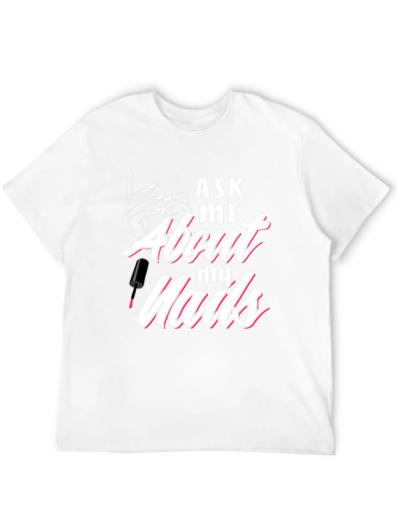 Ask Me About My Nails Graphic Tee