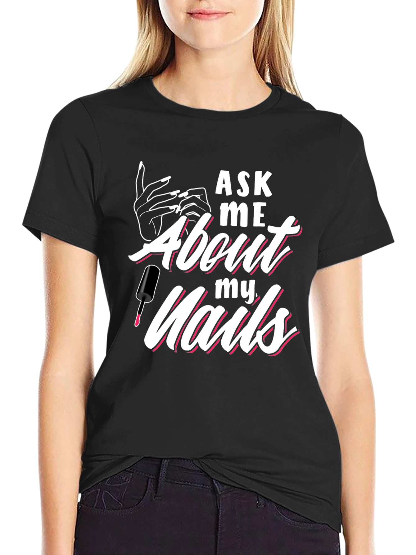 Ask Me About My Nails Graphic Tee
