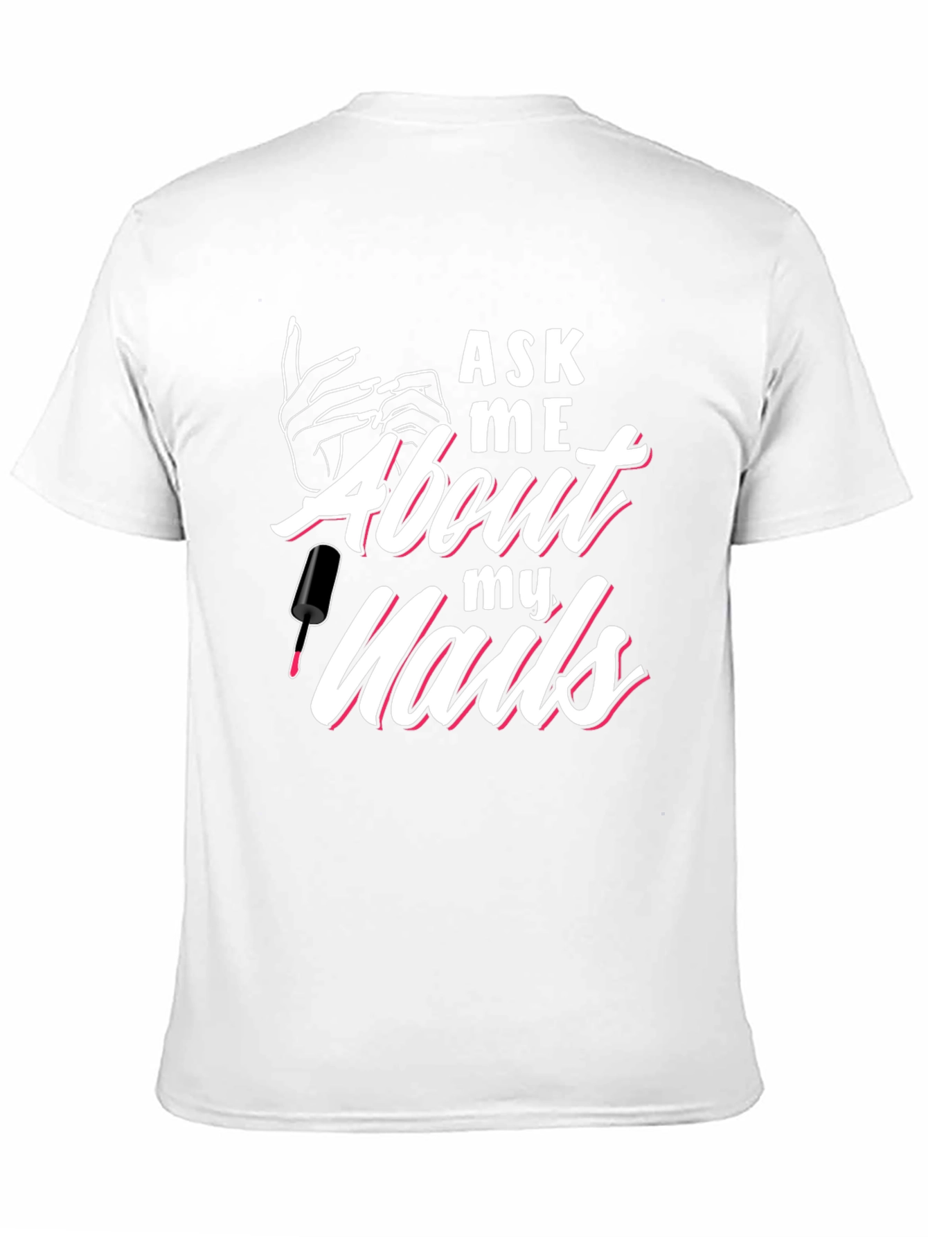 Ask Me About My Nails Graphic Tee