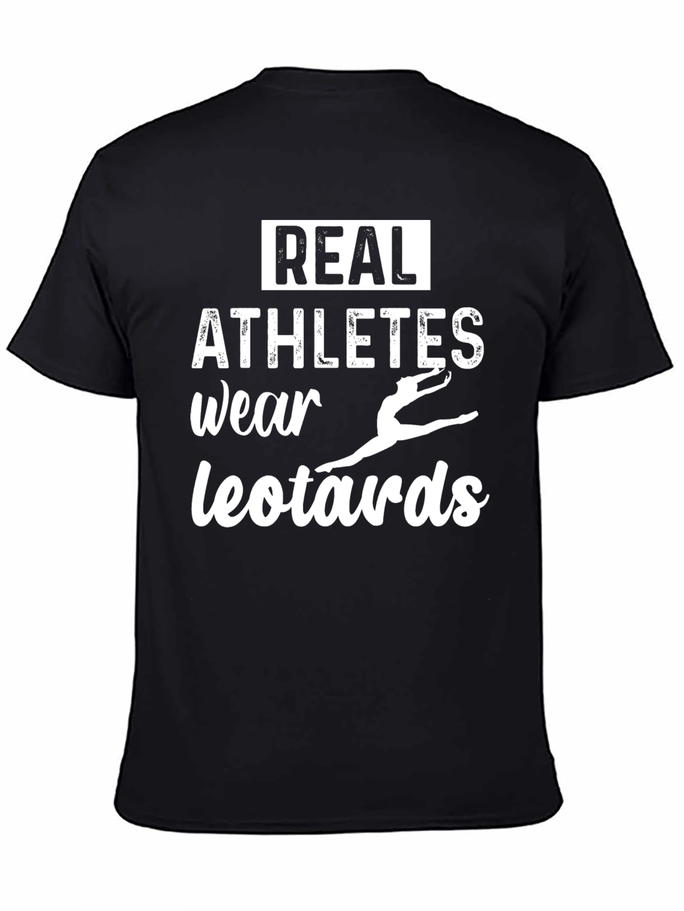 Real Athletes Wear Leotards Graphic Tee