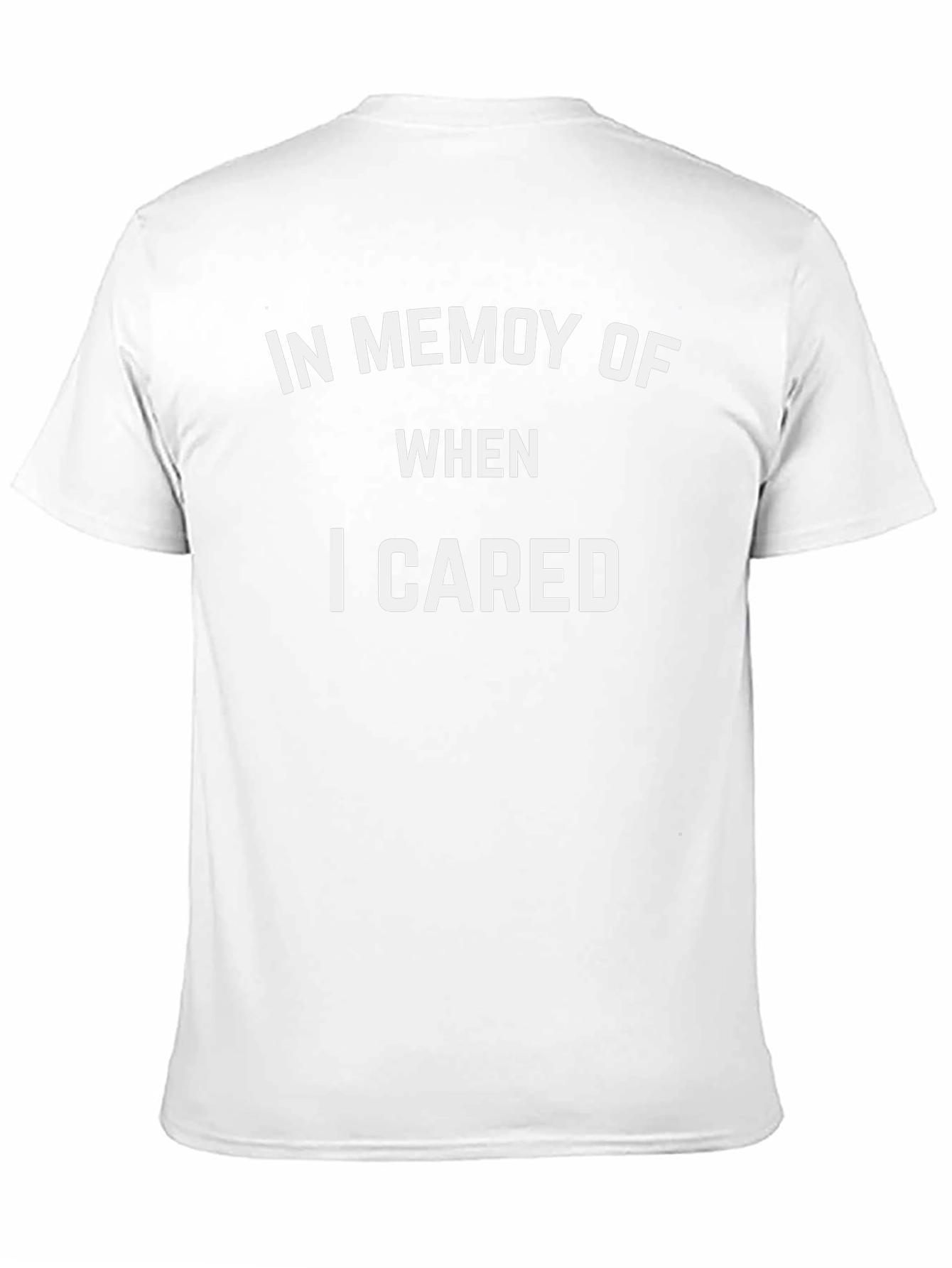In Memory of When I Cared T-Shirt