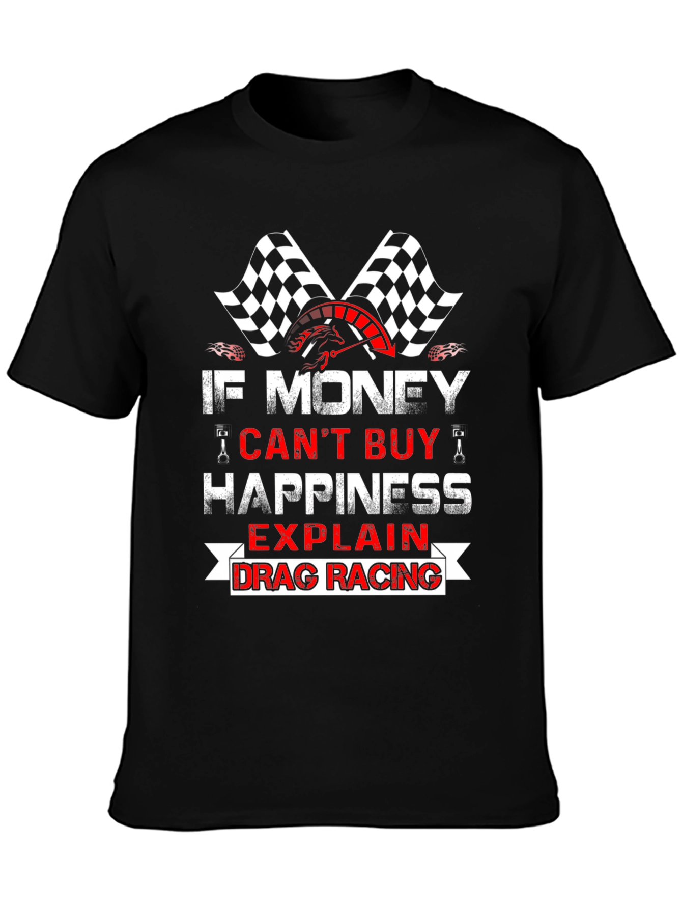 Drag Racing T-Shirt - If Money Cant Buy Happiness