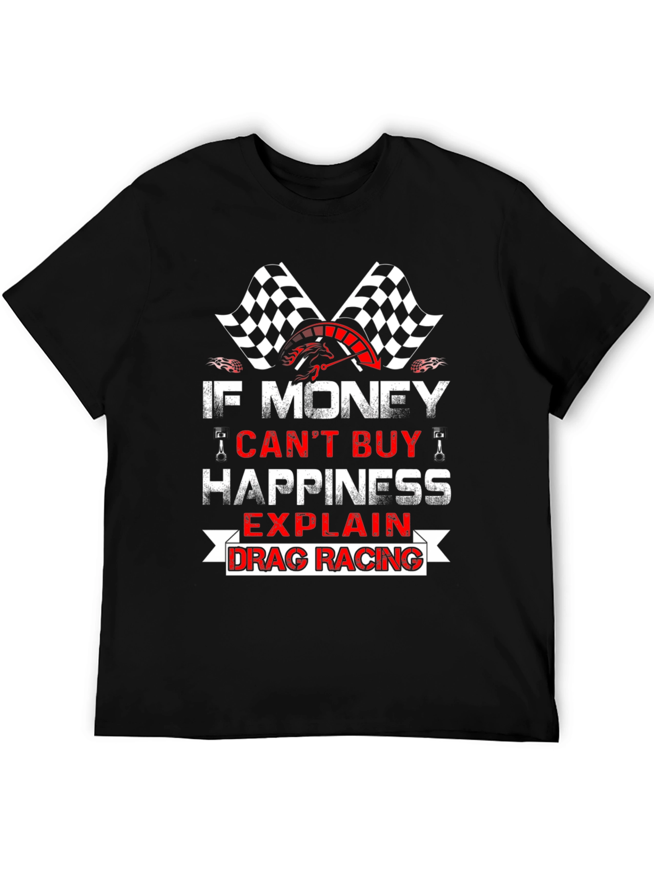 Drag Racing T-Shirt - If Money Cant Buy Happiness
