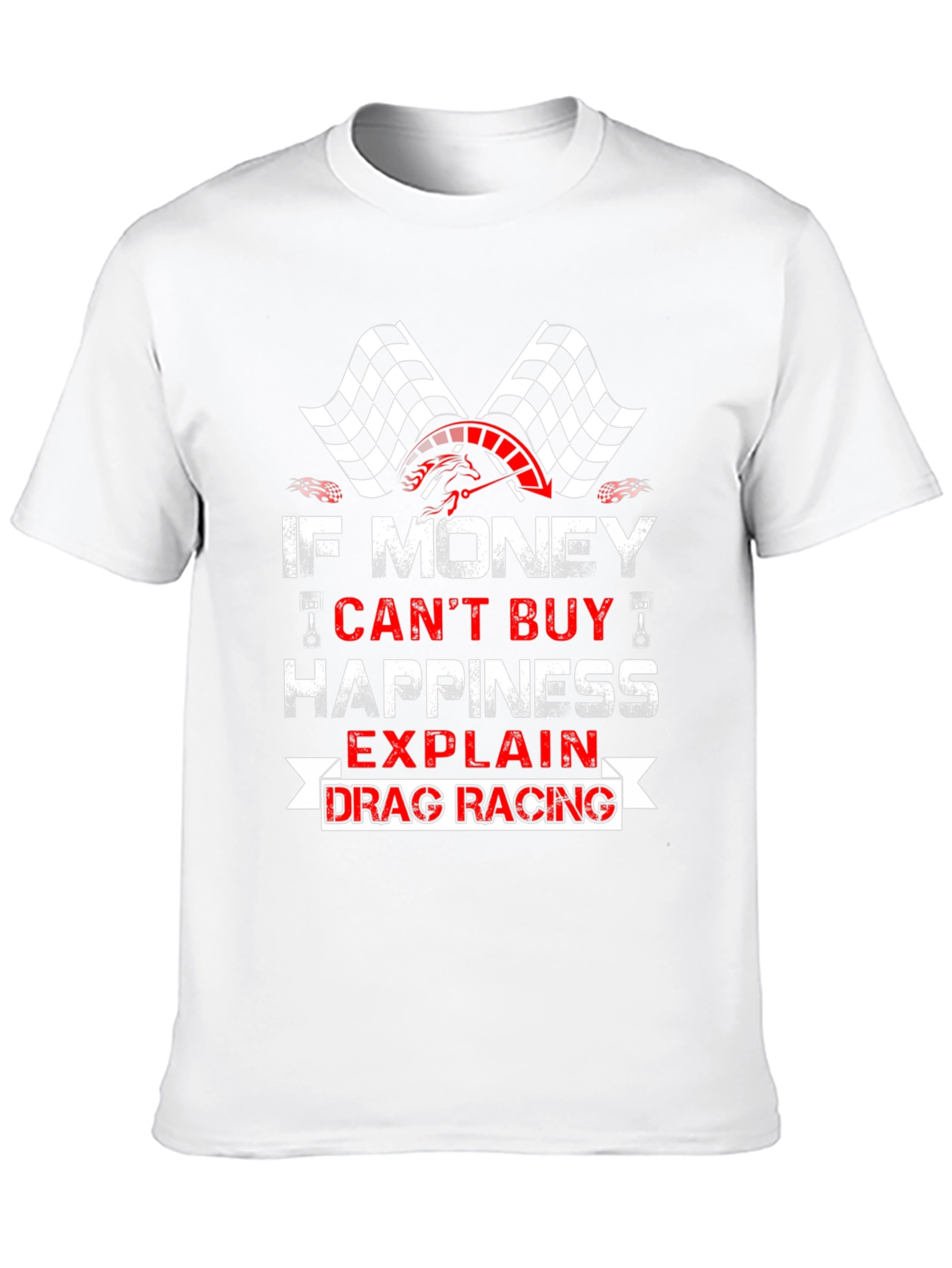 Drag Racing T-Shirt - If Money Cant Buy Happiness