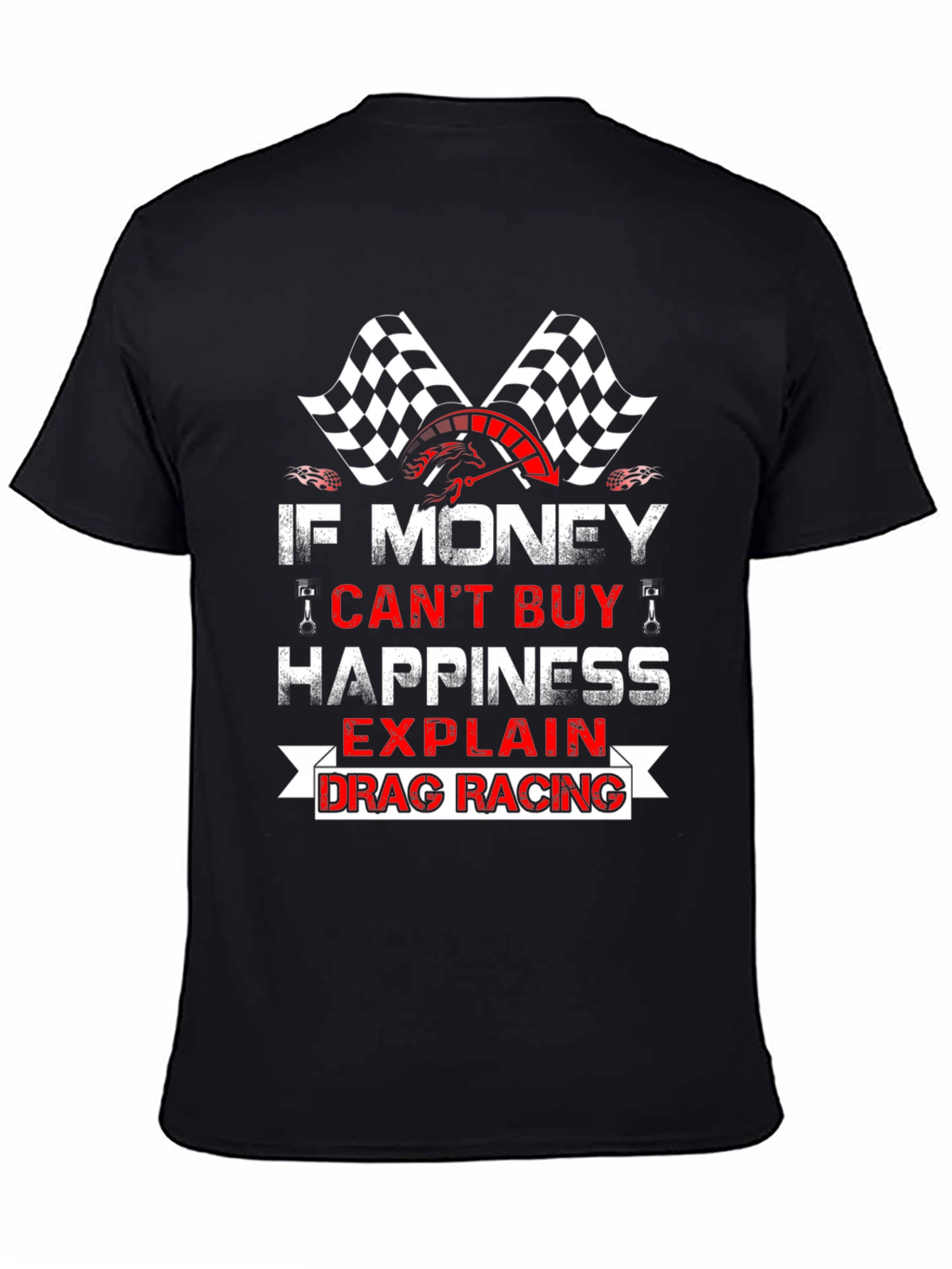 Drag Racing T-Shirt - If Money Cant Buy Happiness
