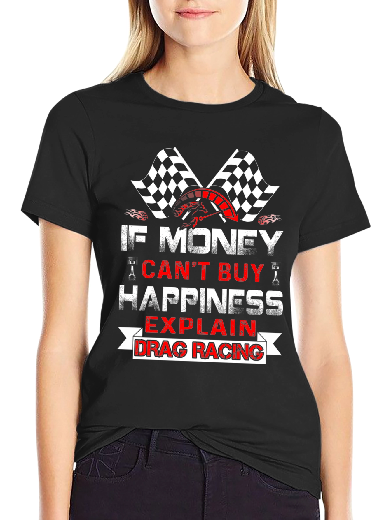 Drag Racing T-Shirt - If Money Cant Buy Happiness