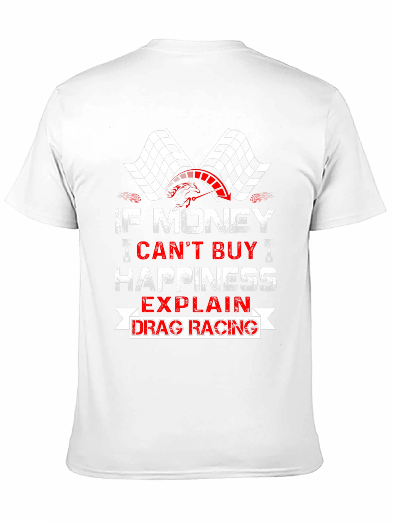 Drag Racing T-Shirt - If Money Cant Buy Happiness