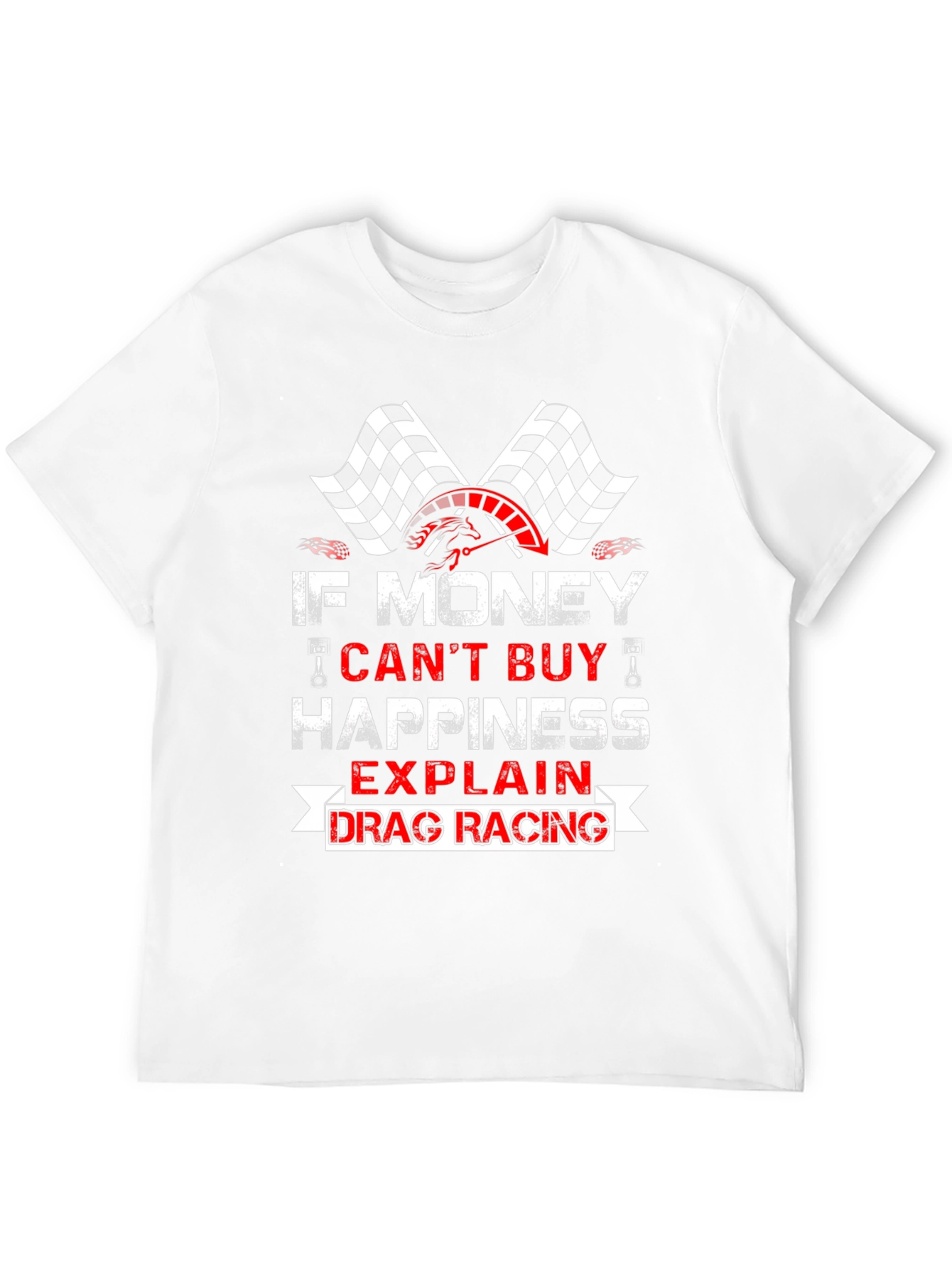 Drag Racing T-Shirt - If Money Cant Buy Happiness