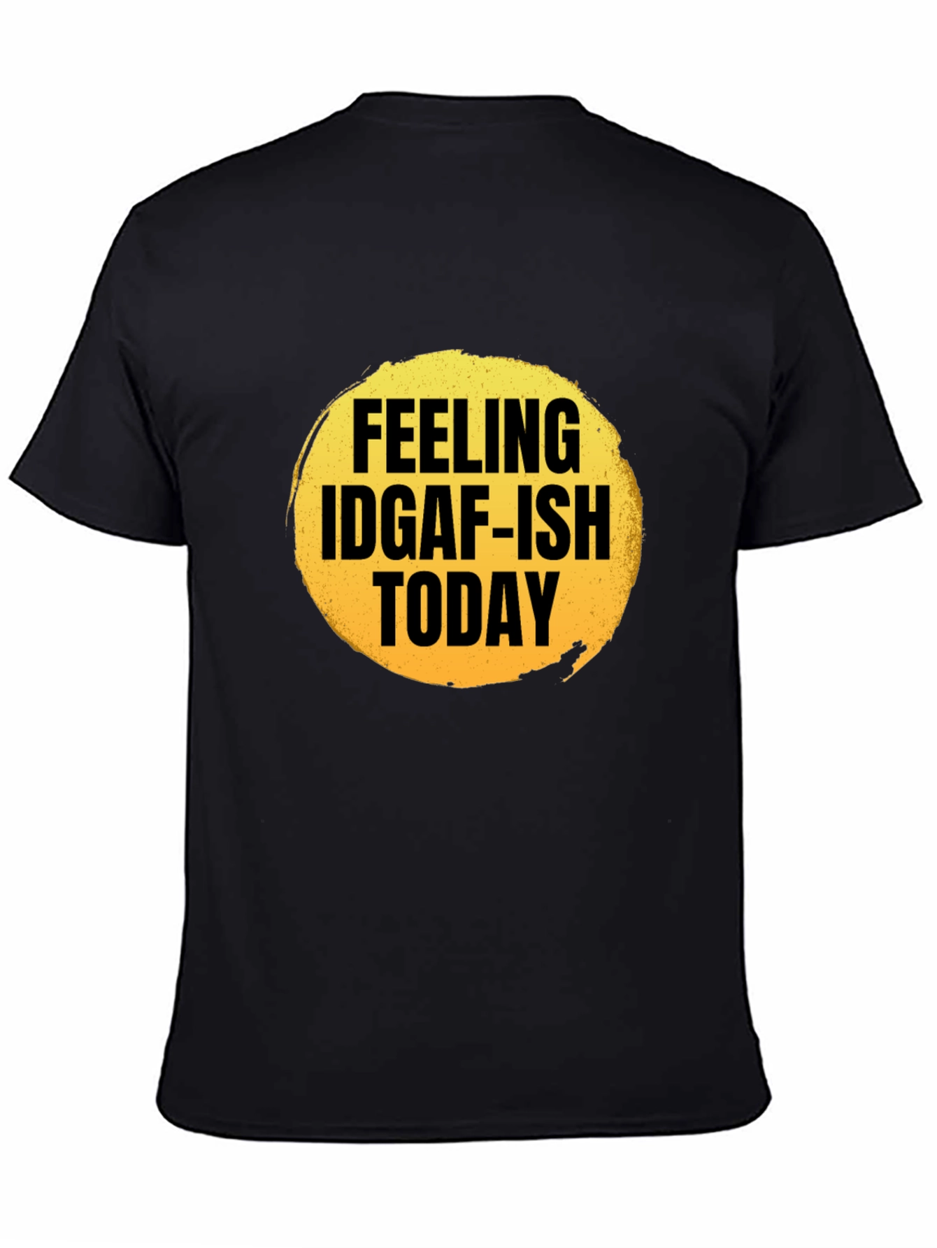 Feeling IDGAF-ish Today Graphic T-Shirt