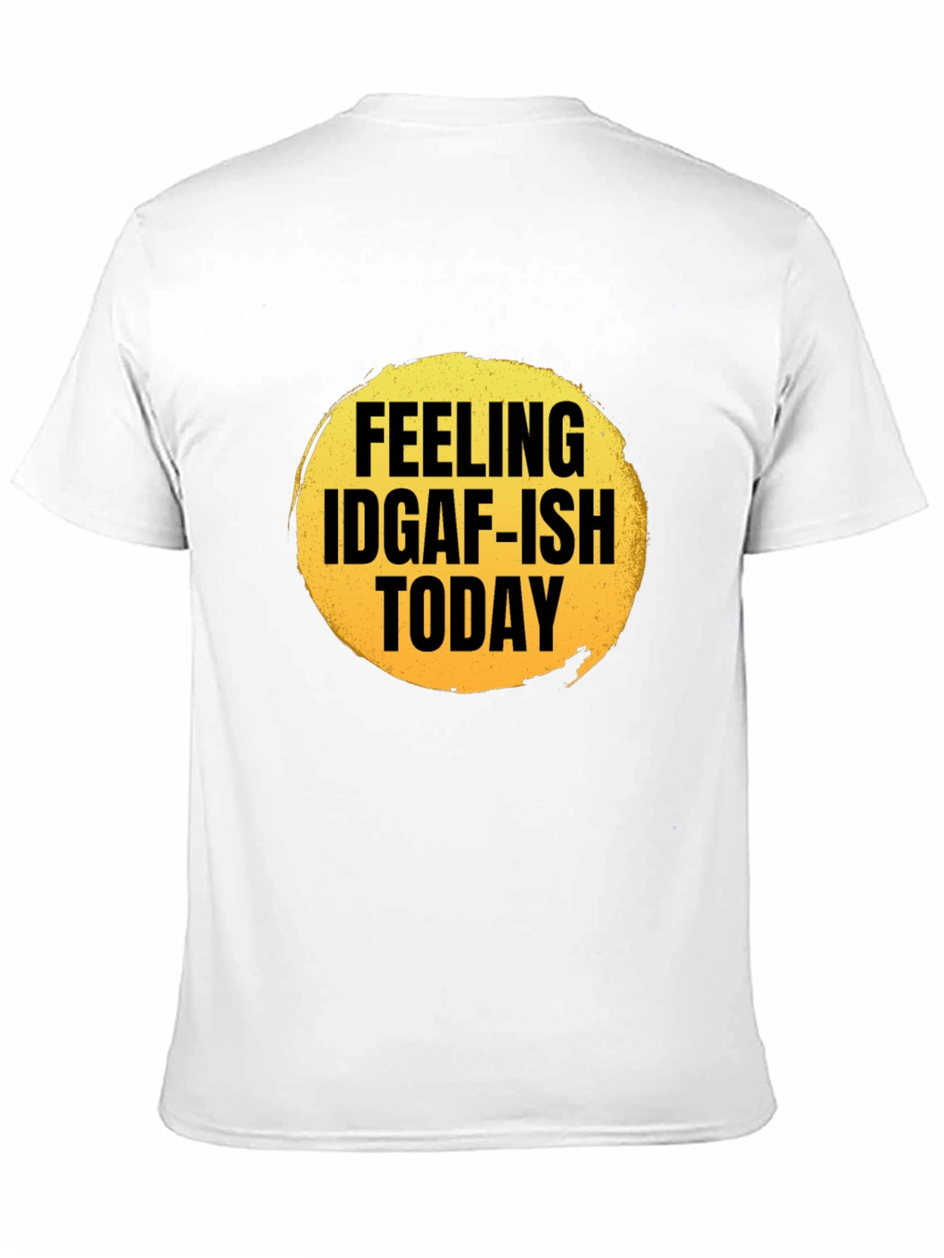 Feeling IDGAF-ish Today Graphic T-Shirt