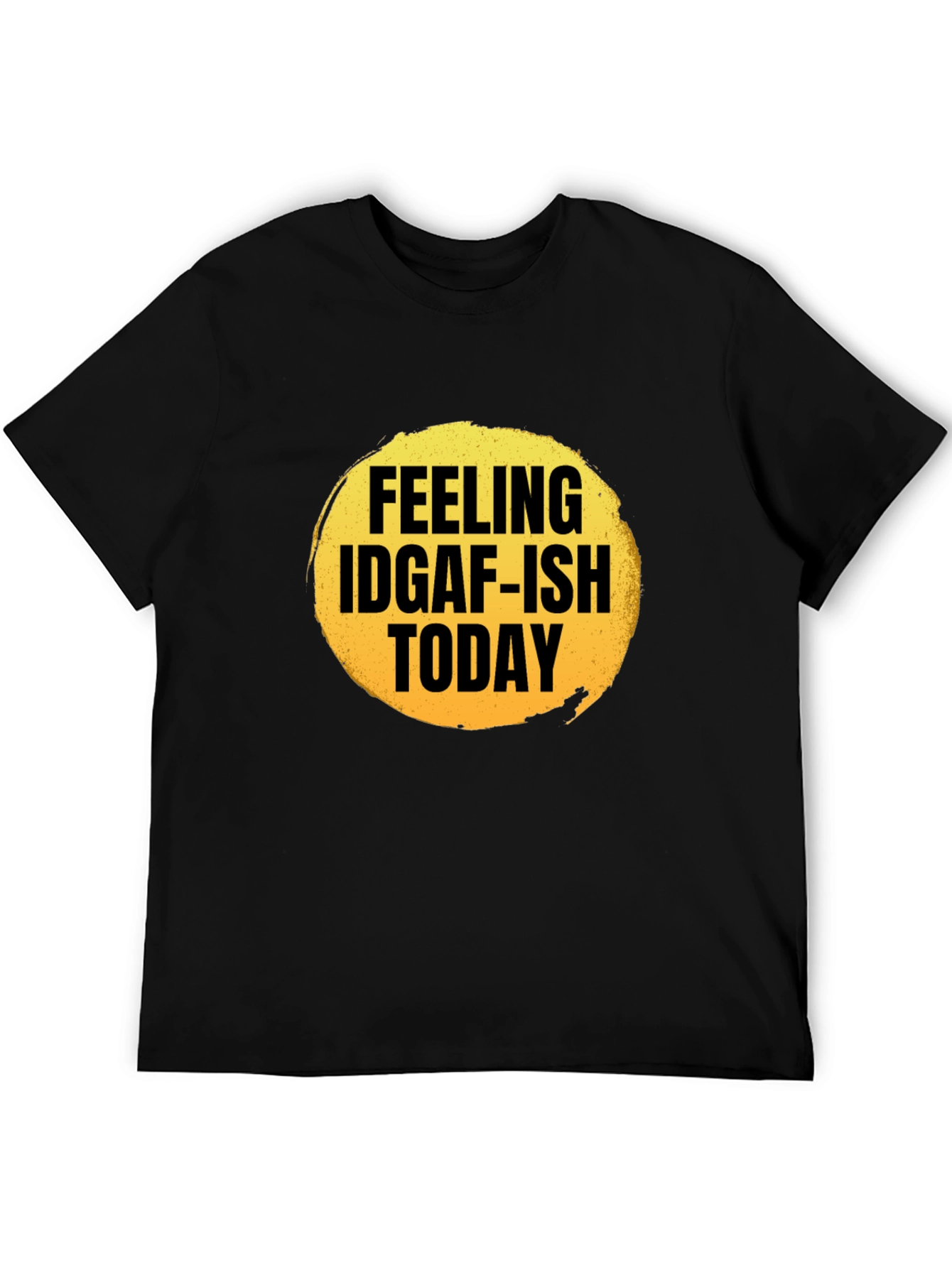 Feeling IDGAF-ish Today Graphic T-Shirt