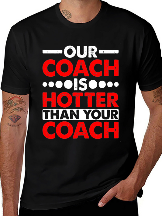 Funny Coach T-Shirt: Our Coach is Hotter