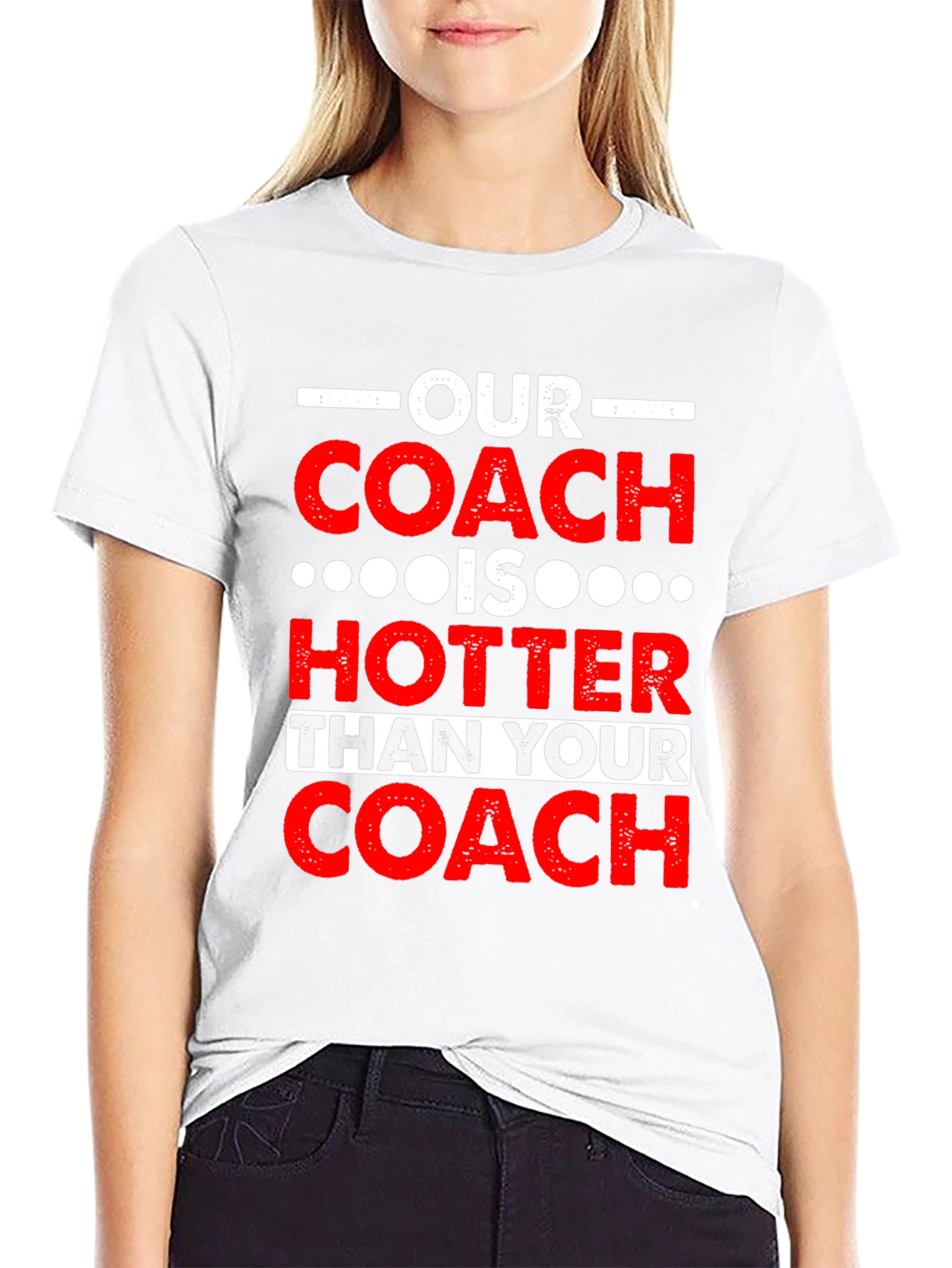 Funny Coach T-Shirt: Our Coach is Hotter
