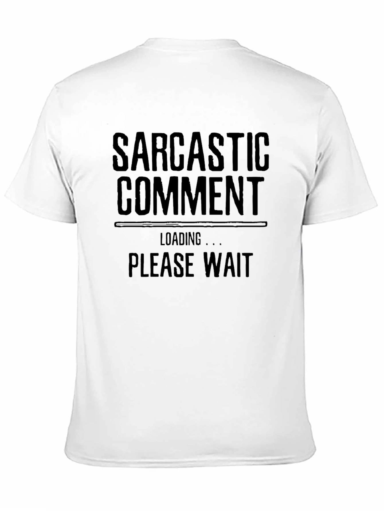 Sarcastic Comment Loading Funny Graphic Tee