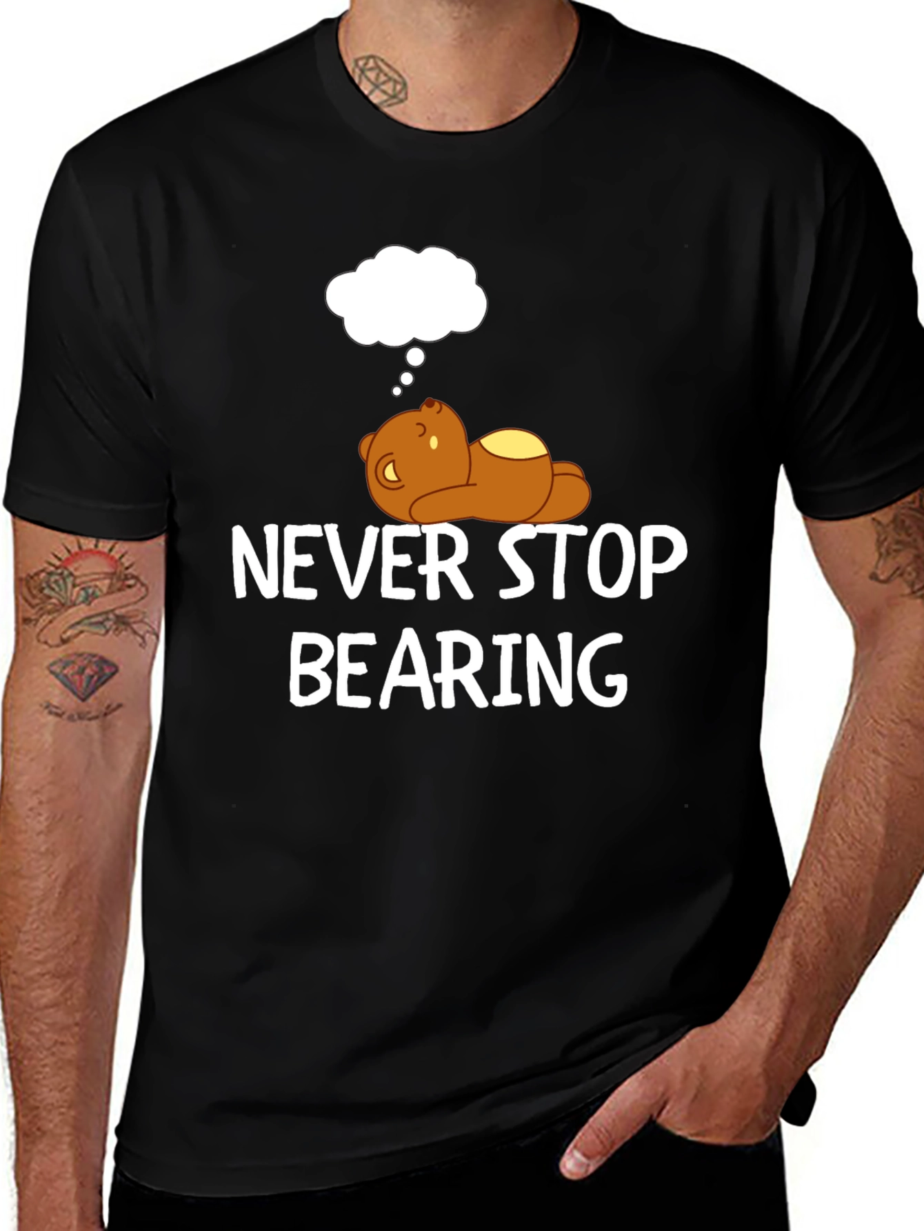 Never Stop Bearing T-Shirt - Funny Bear Graphic Tee
