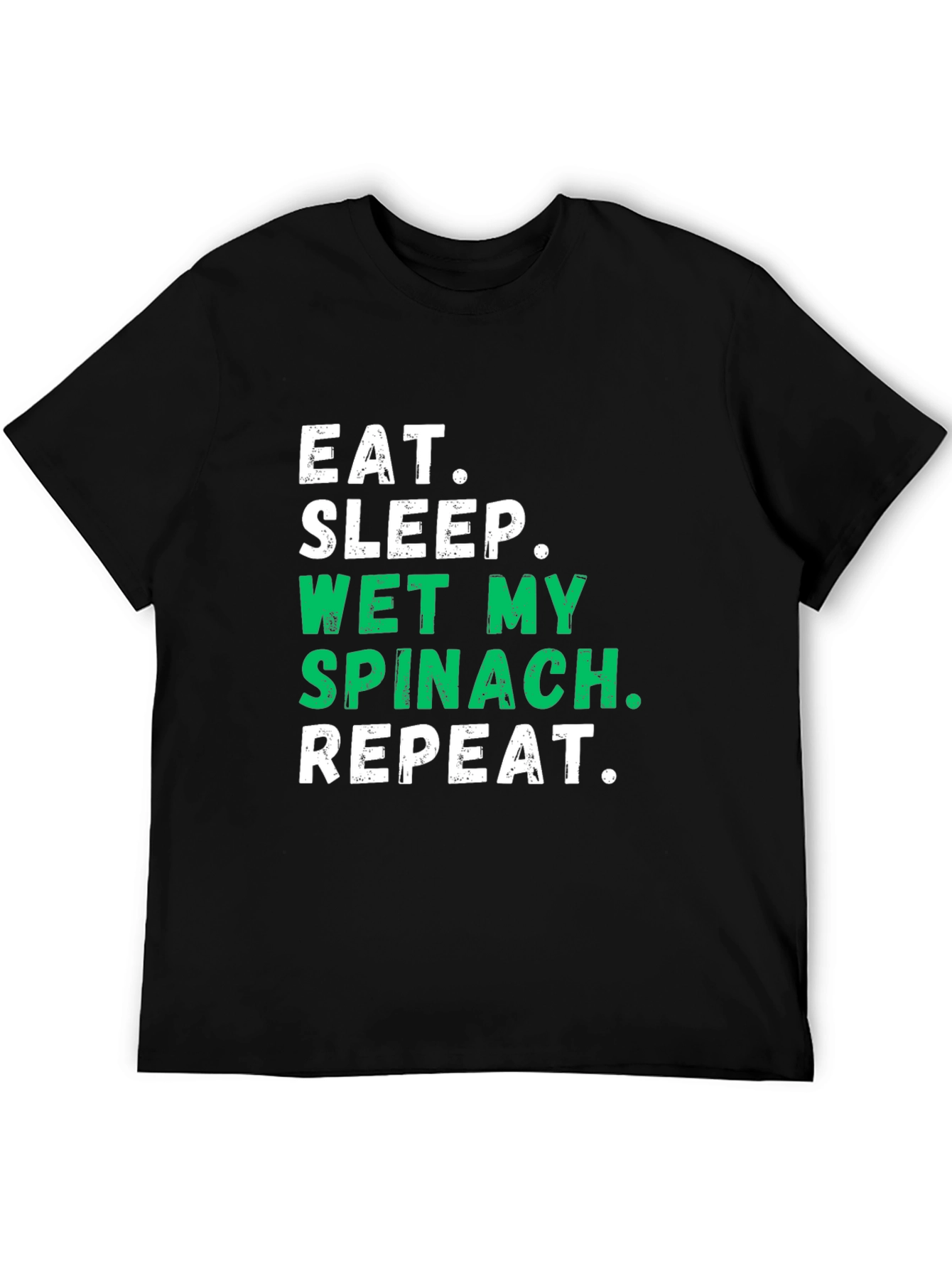 Eat Sleep Wet My Spinach T-Shirt