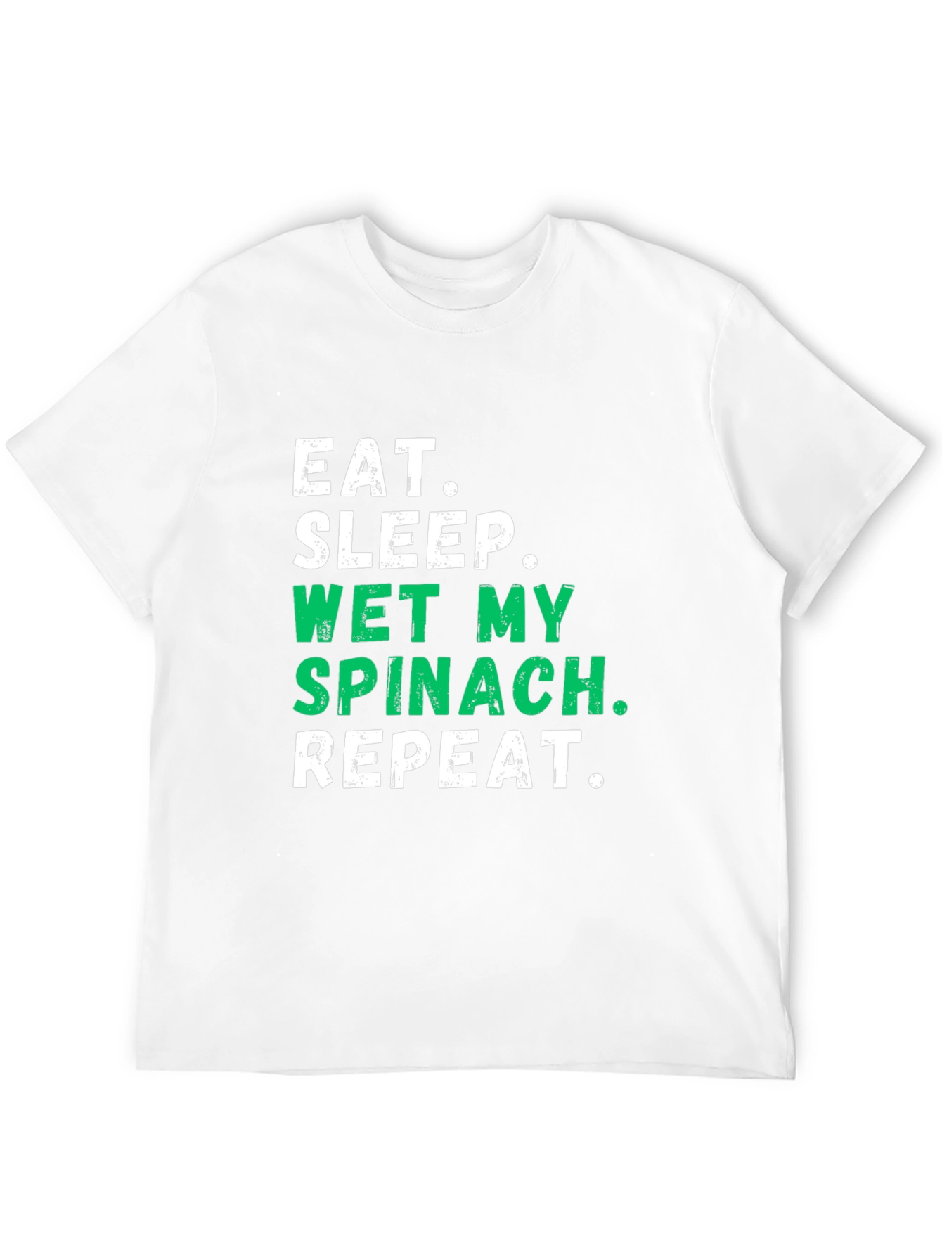 Eat Sleep Wet My Spinach T-Shirt