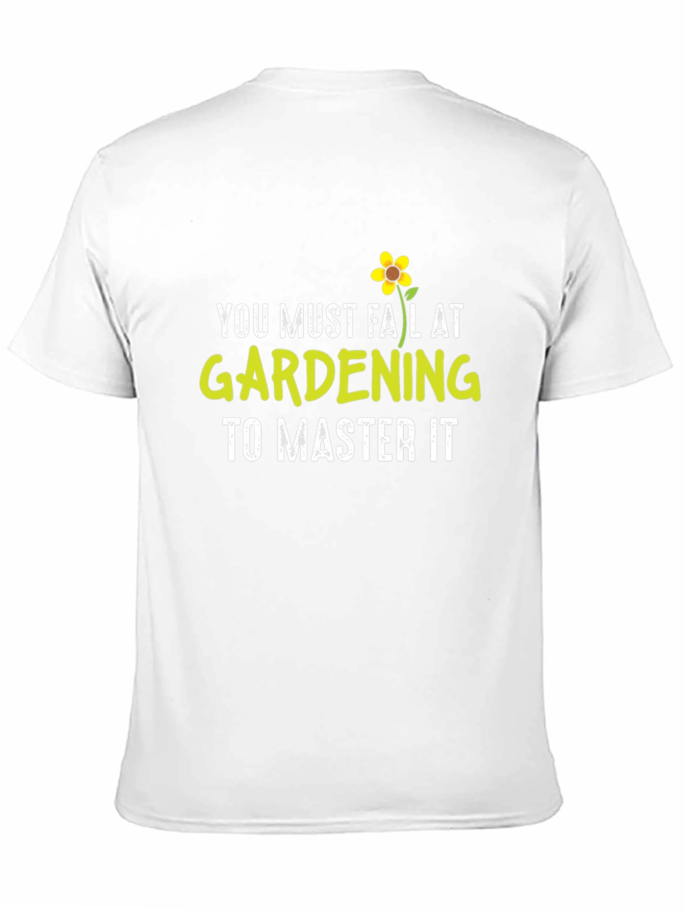 Gardening T-Shirt - You Must Fail At Gardening