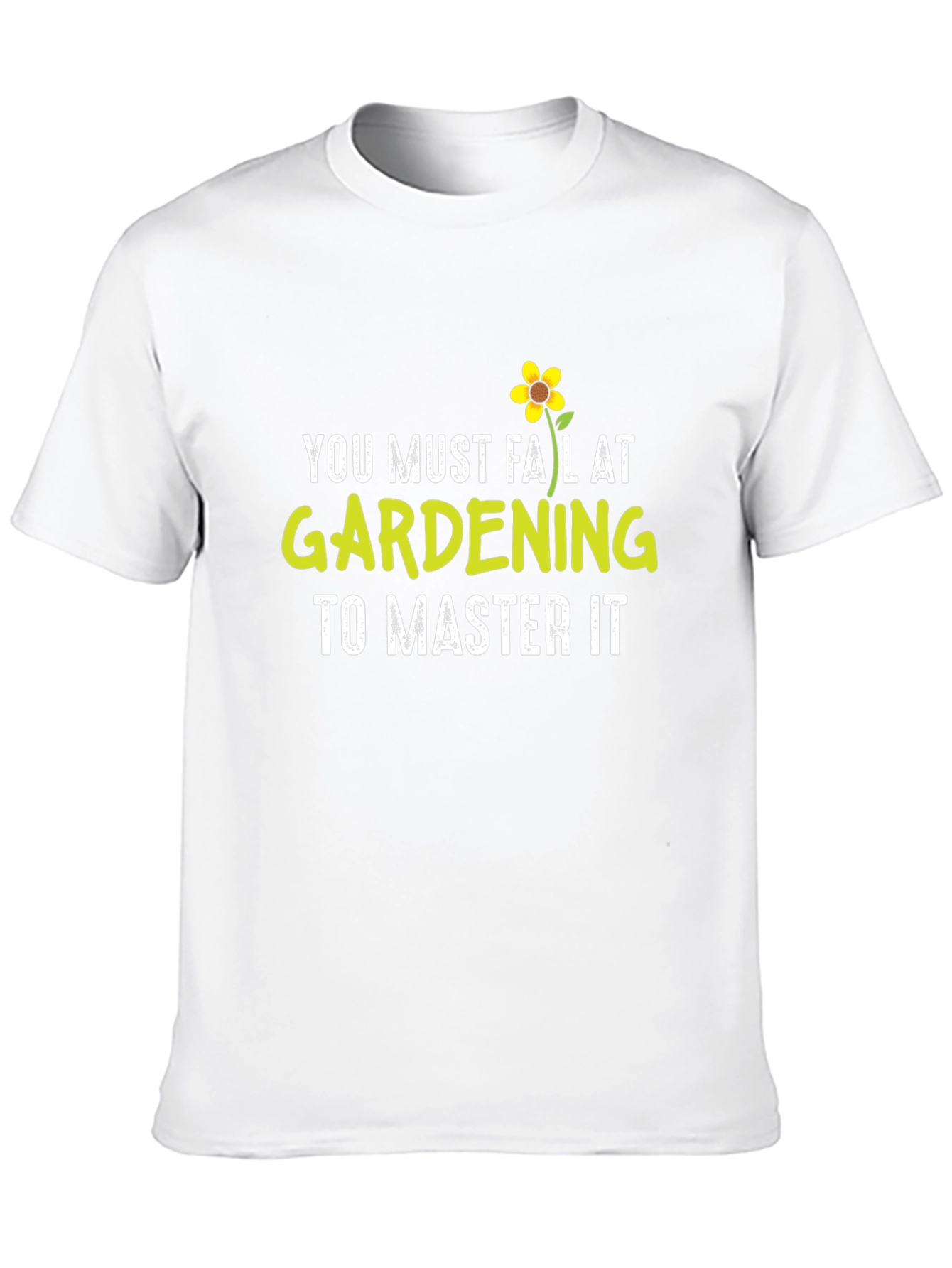 Gardening T-Shirt - You Must Fail At Gardening