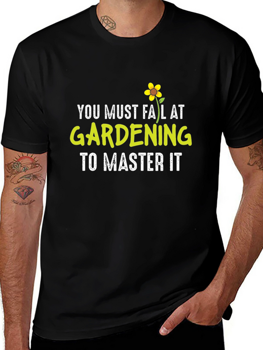 Gardening T-Shirt - You Must Fail At Gardening