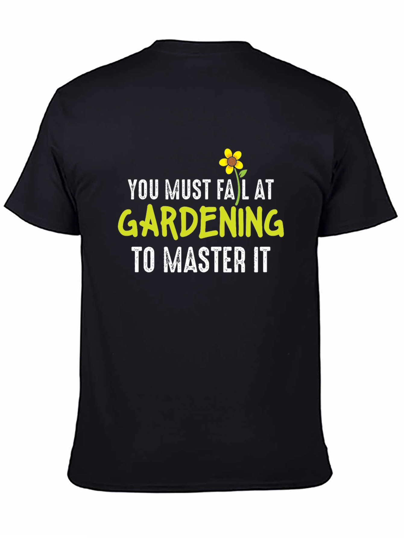 Gardening T-Shirt - You Must Fail At Gardening