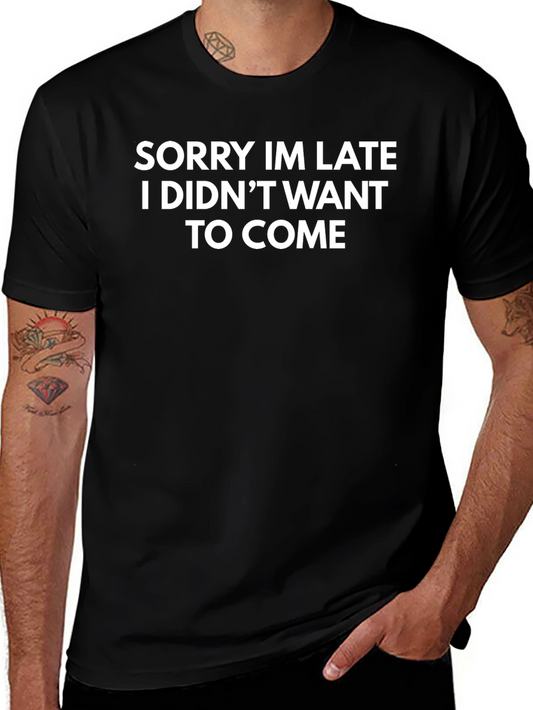 Funny Sorry Im Late Sarcastic T-Shirt