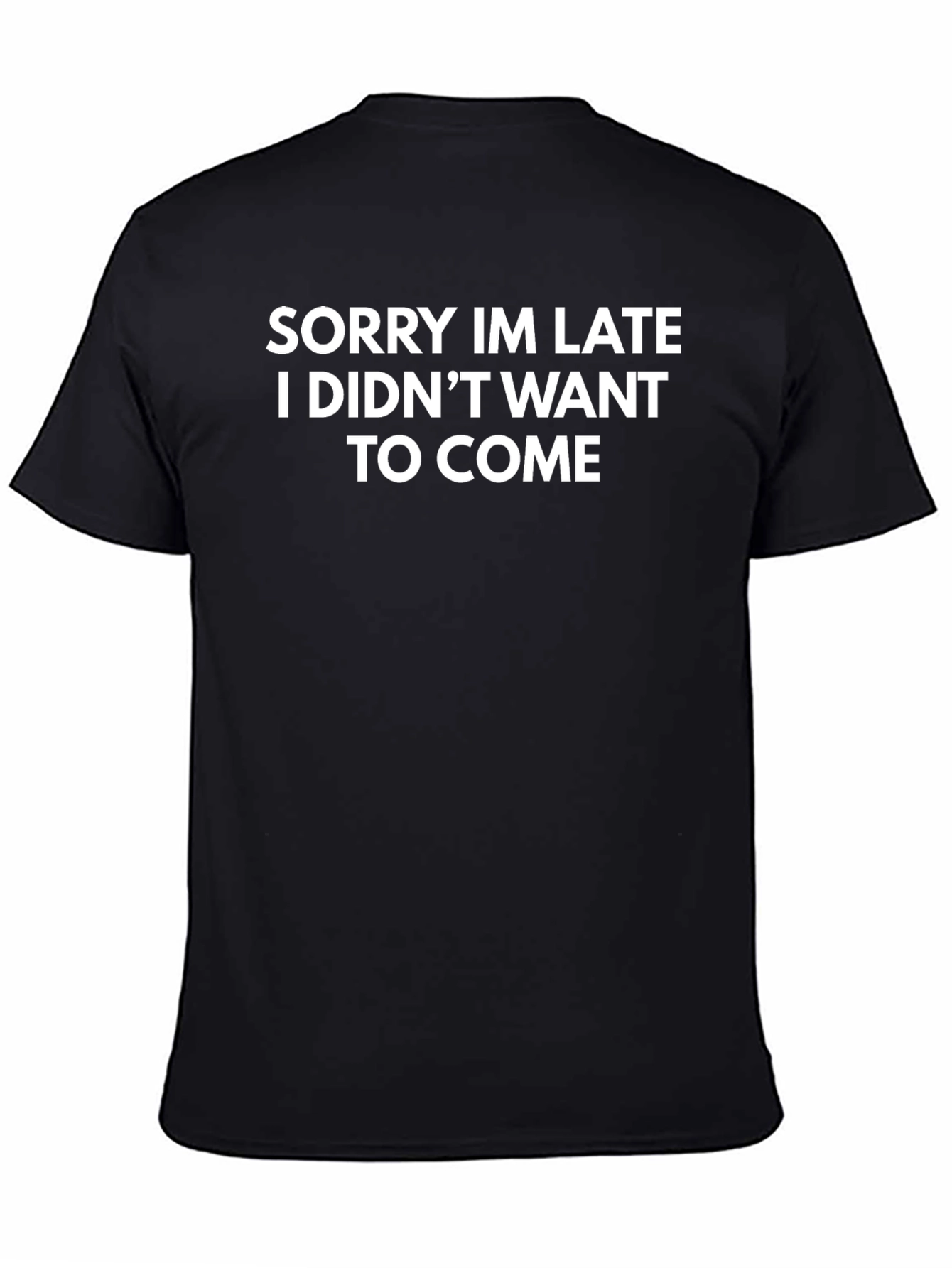 Funny Sorry Im Late Sarcastic T-Shirt