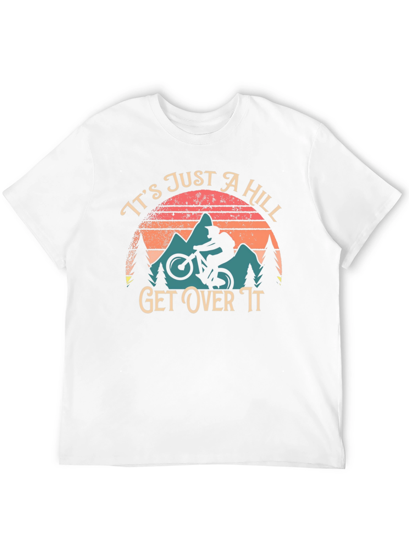 Its Just a Hill Get Over It Biker T-Shirt