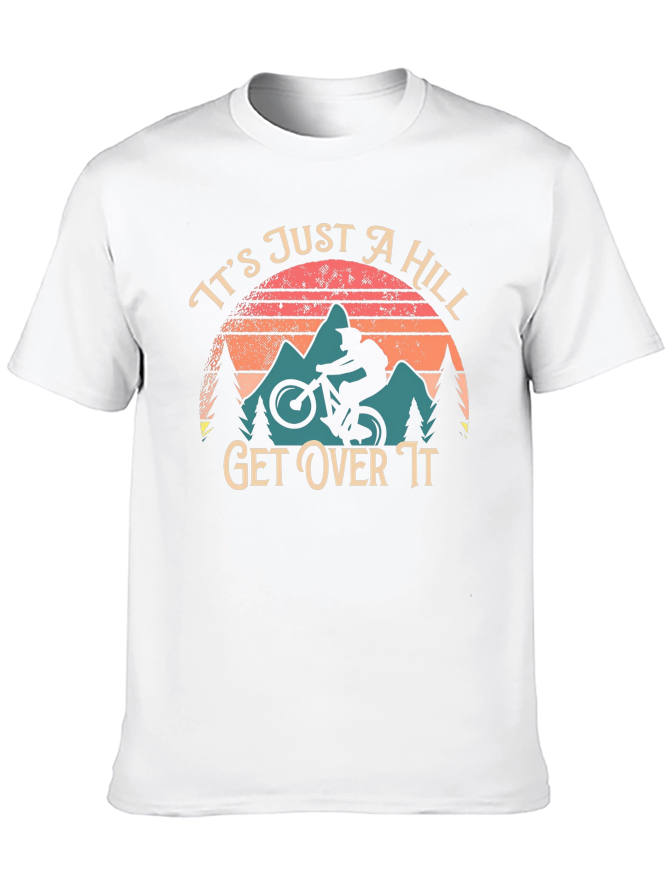 Its Just a Hill Get Over It Biker T-Shirt