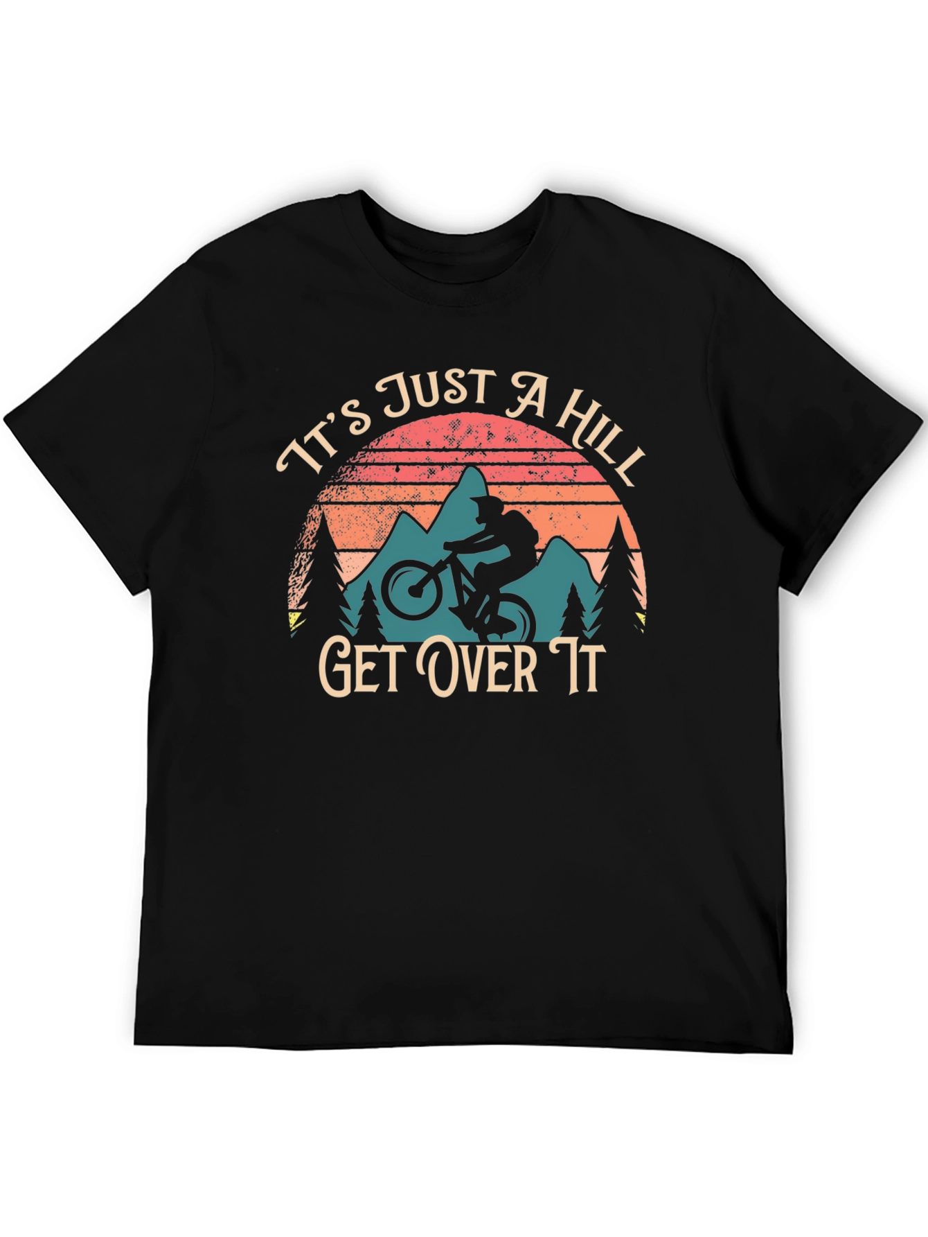 Its Just a Hill Get Over It Biker T-Shirt