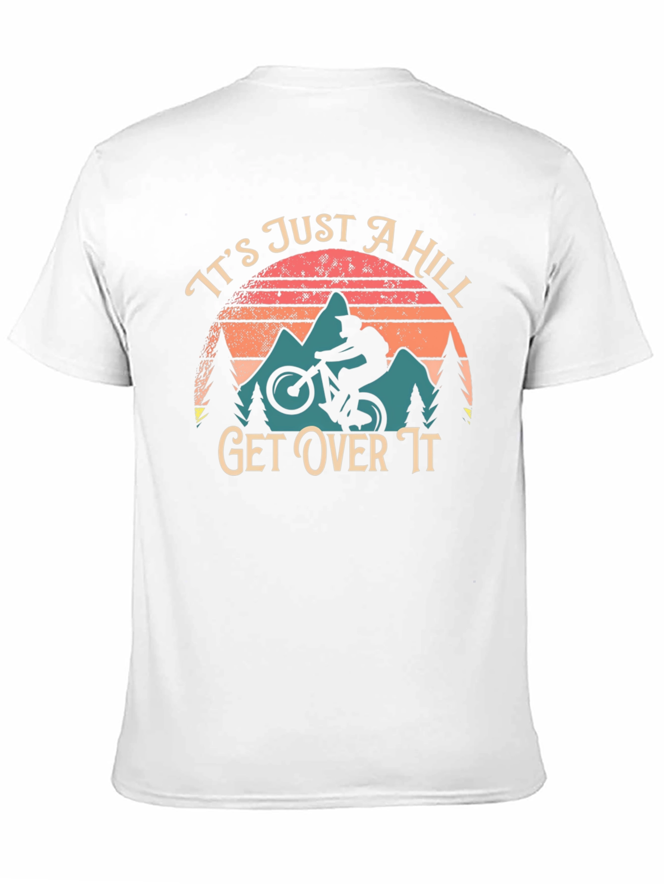 Its Just a Hill Get Over It Biker T-Shirt
